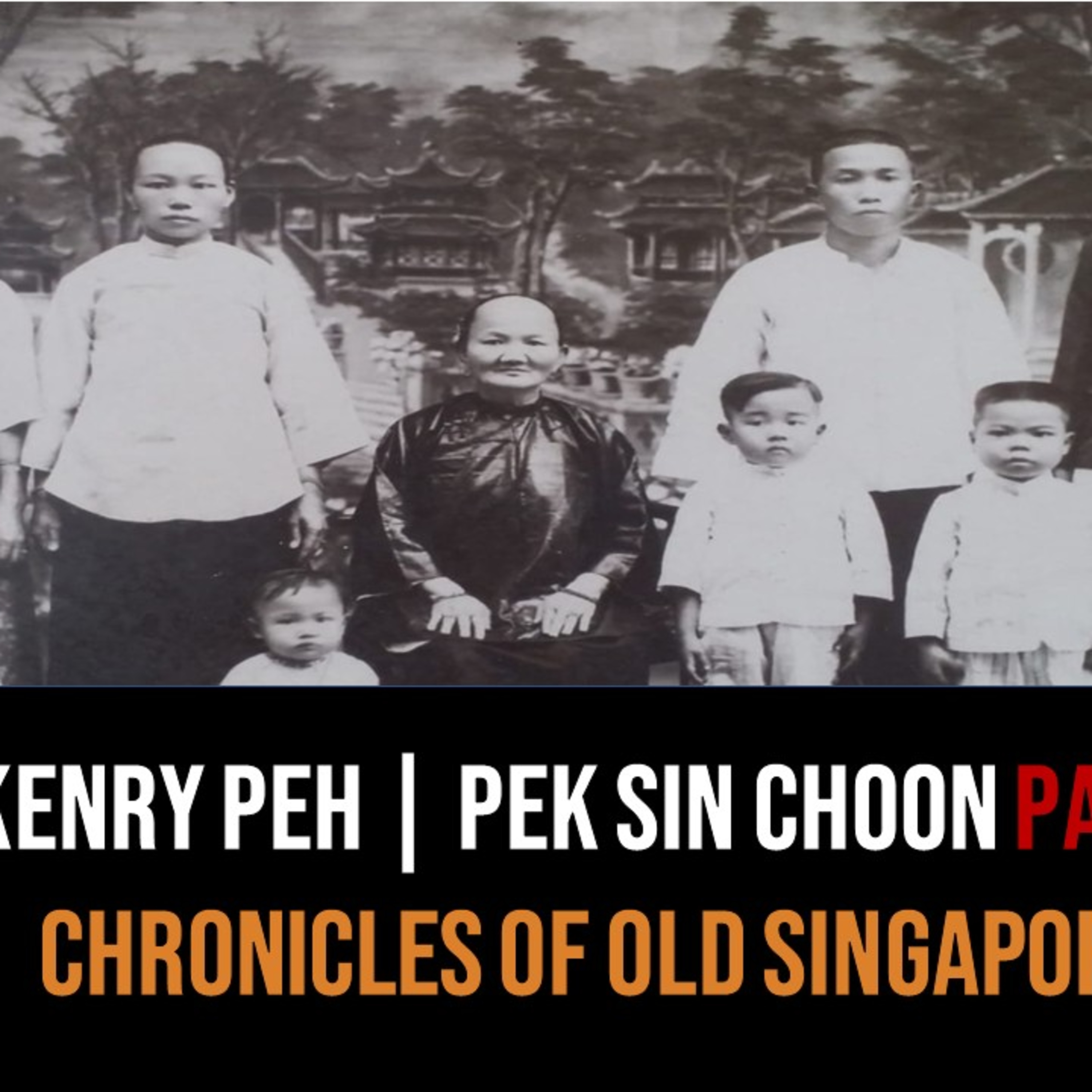 Pek Sin Choon & Nanyang Tea Part 1 – Kenry Peh | Chronicles of Old Singapore