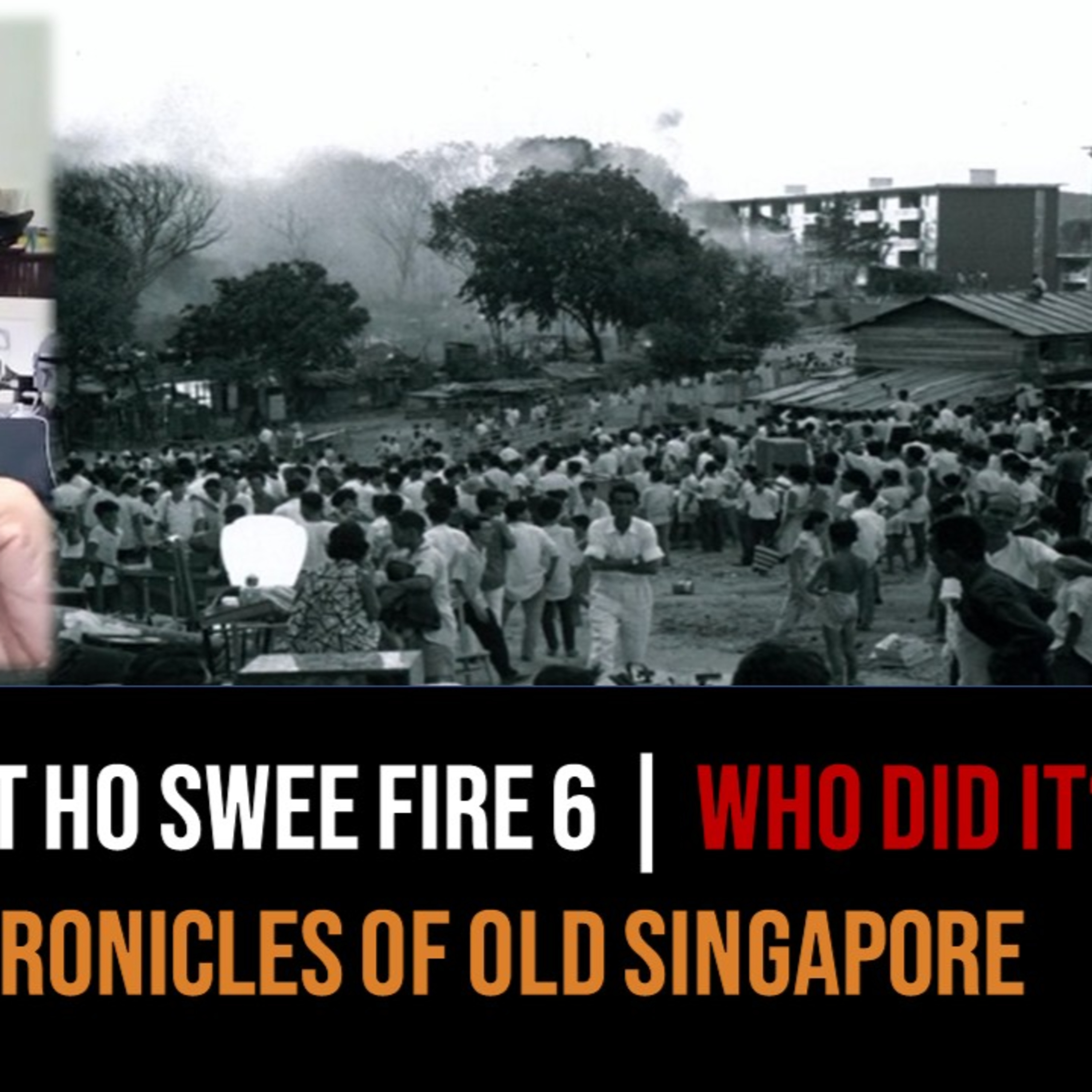 Chronicles of Old Singapore | The Bukit Ho Swee Fire Part 6 – Rumours & Conspiracy Theories