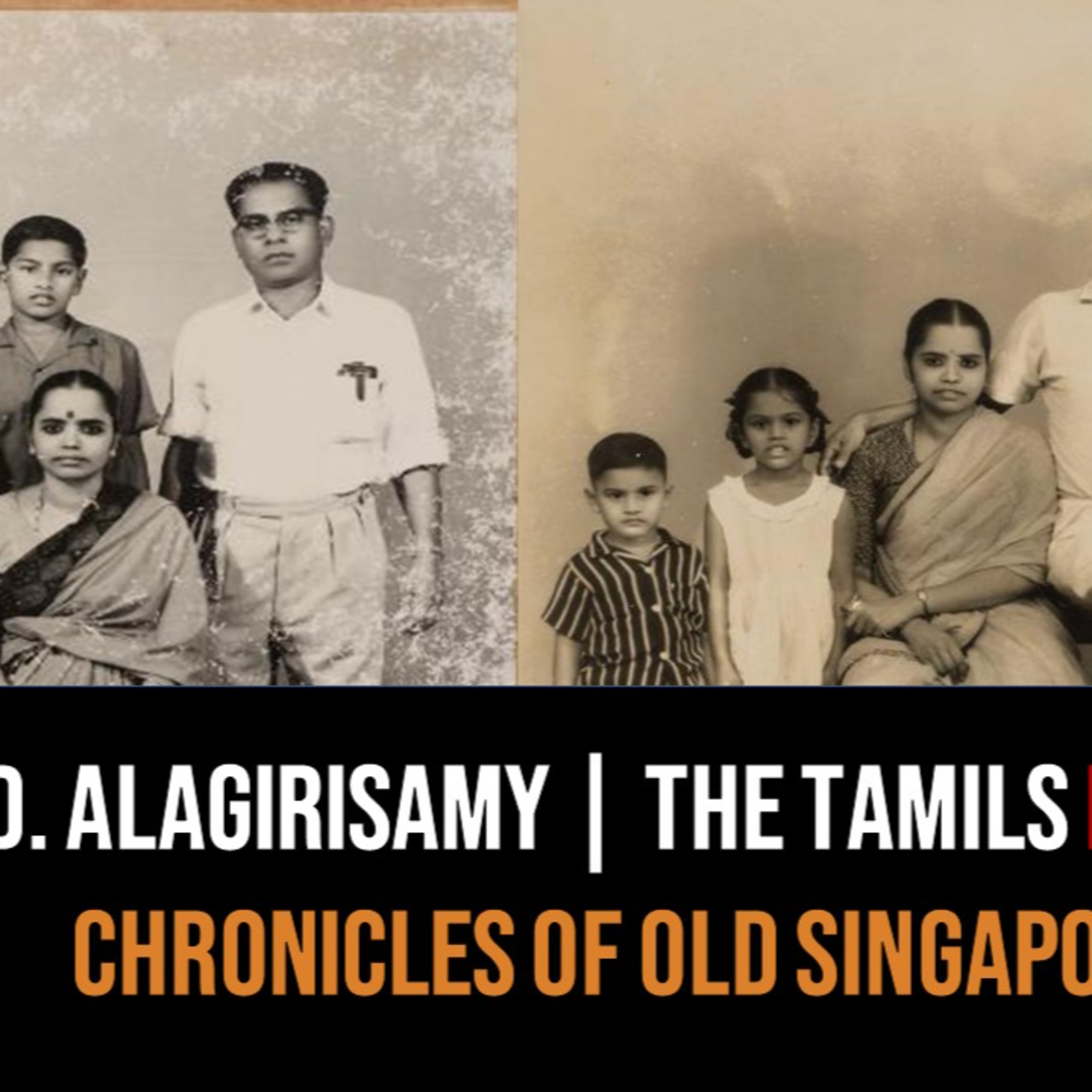Tamils of Singapore & Tamil Nadu Part 3 – Darinee Alagirisamy | Chronicles of Old Singapore