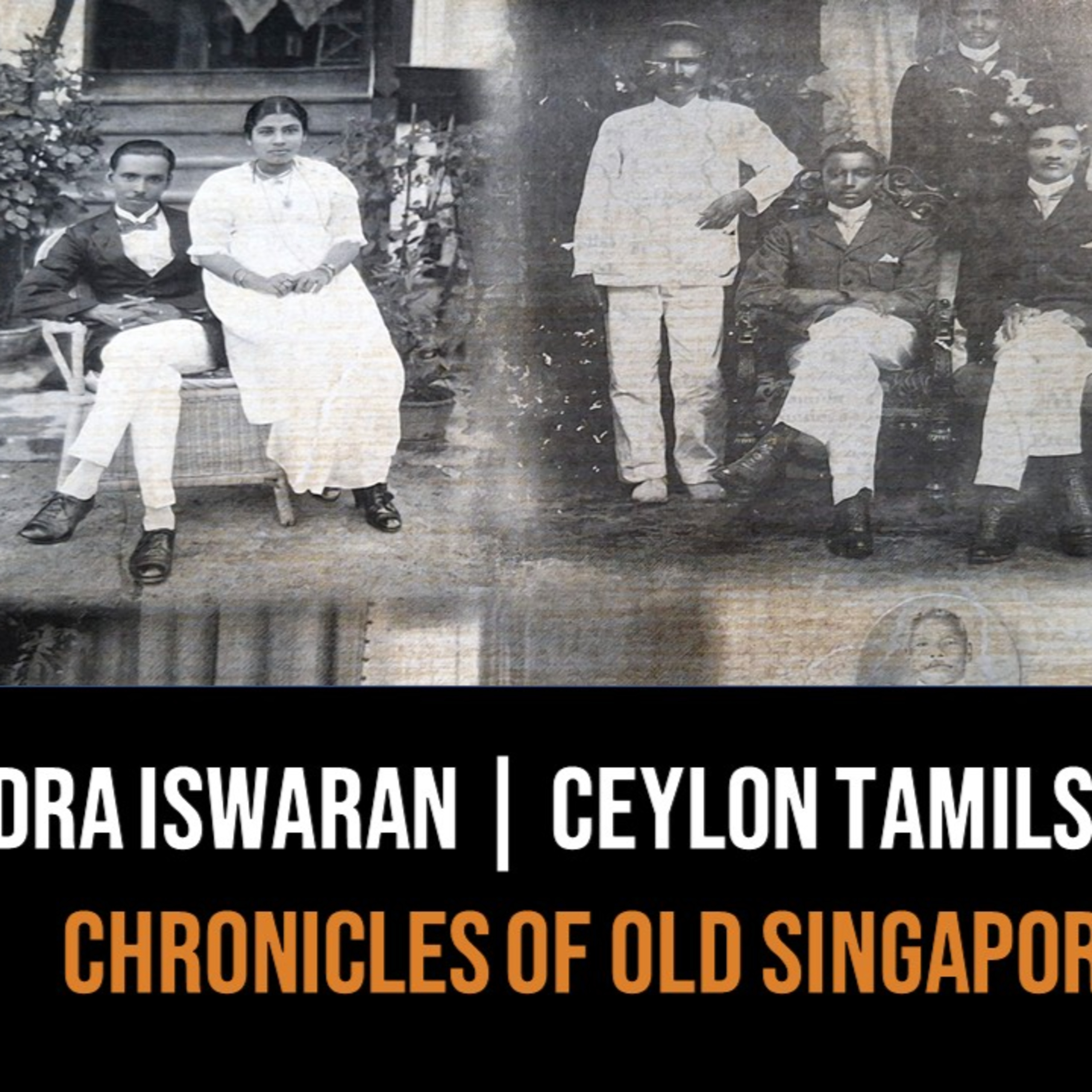 Indra Iswaran – Ceylon Tamils of Singapore & Malaya Part 2 | Chronicles of Old Singapore
