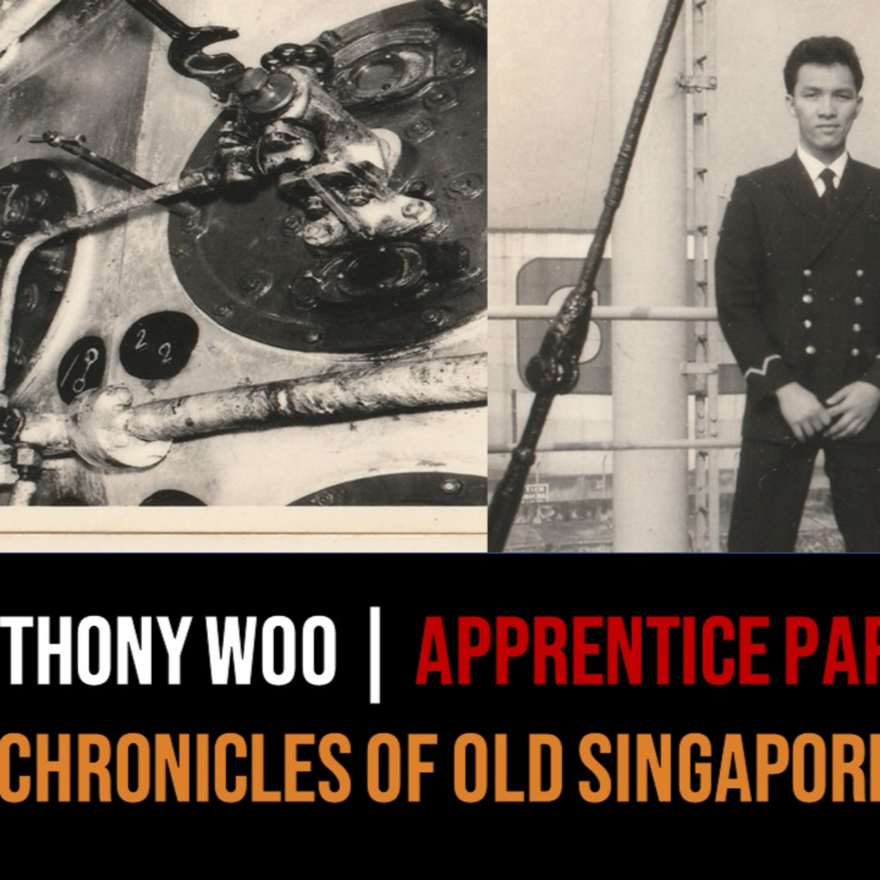 Anthony Woo – Old Engineering Apprentices of Singapore Part 2 | Chronicles of Old Singapore