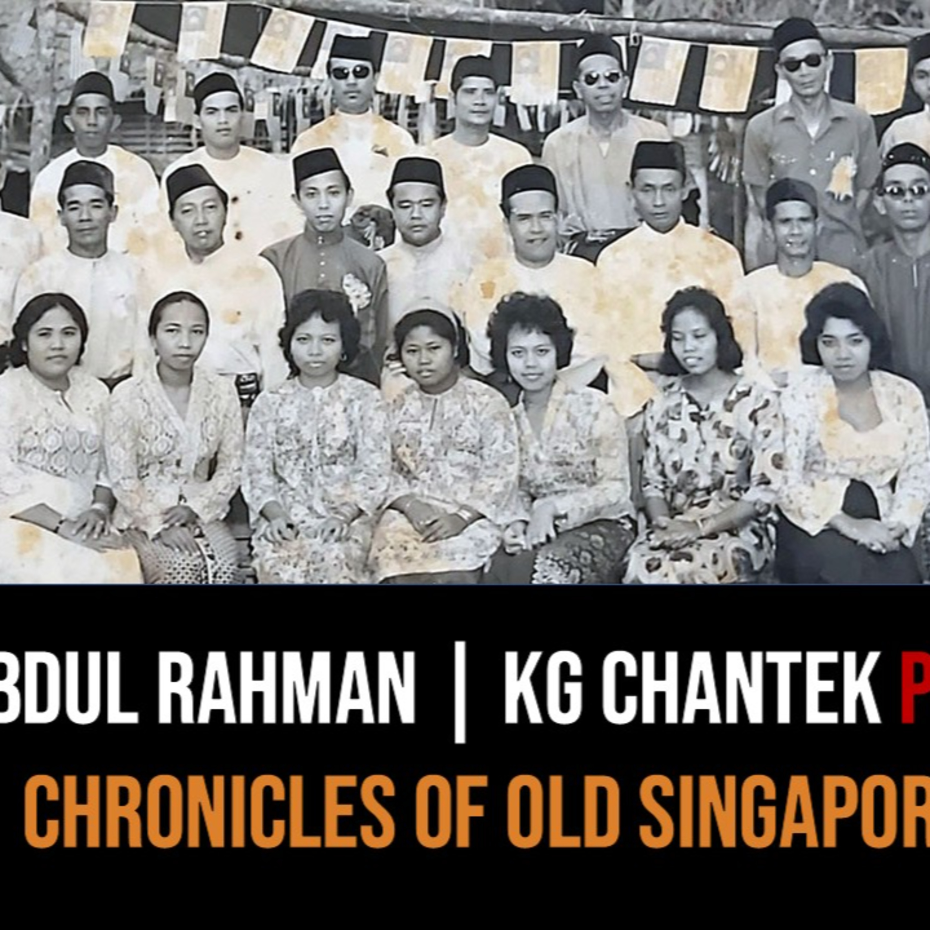 Abdul Rahman – Back to Kampong Chantek Bahru Part 2 | Chronicles of Old Singapore