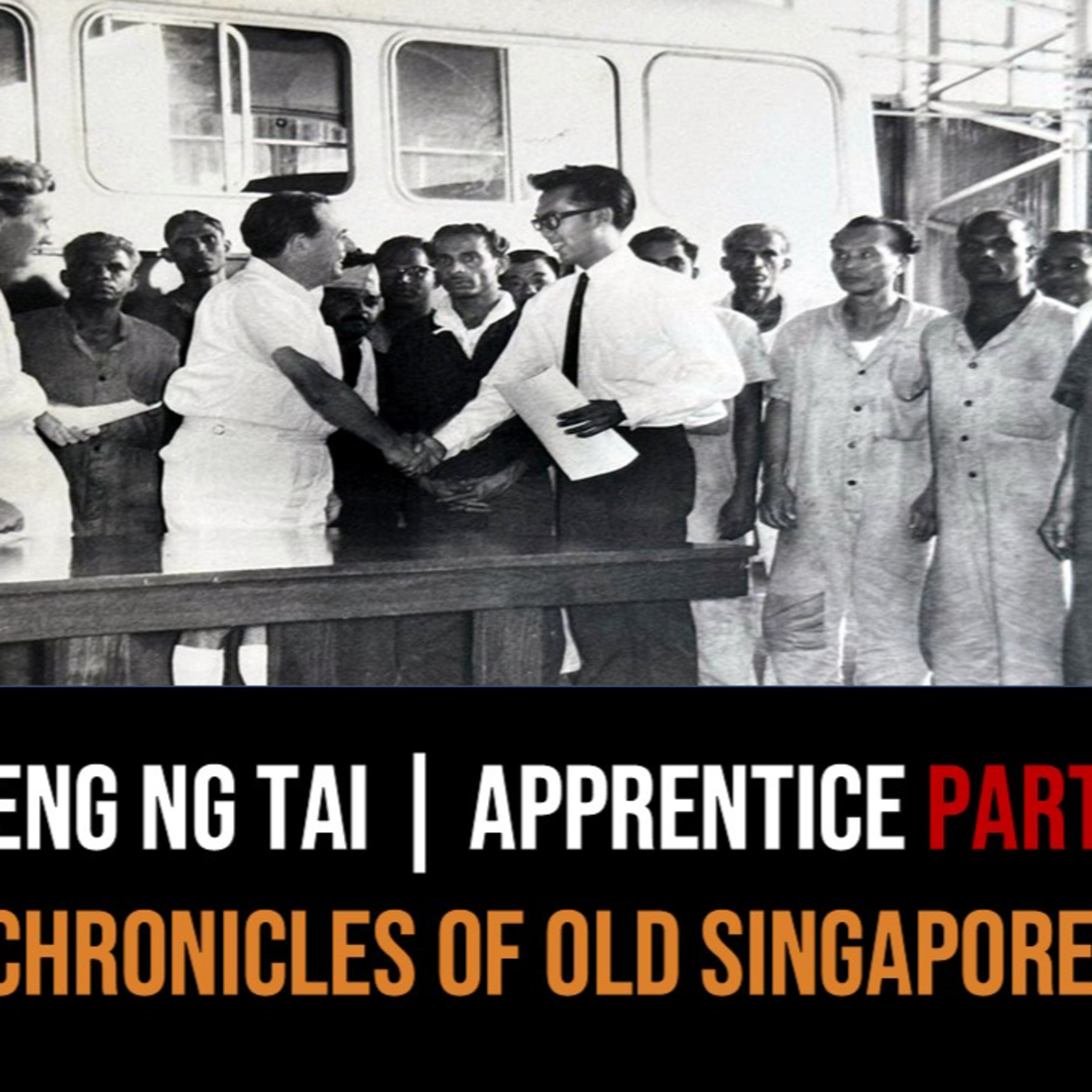 Leng Ng Tai – Engineering Apprentice from Naval Base to Shell Part 2 | Chronicles of Old Singapore episode artwork
