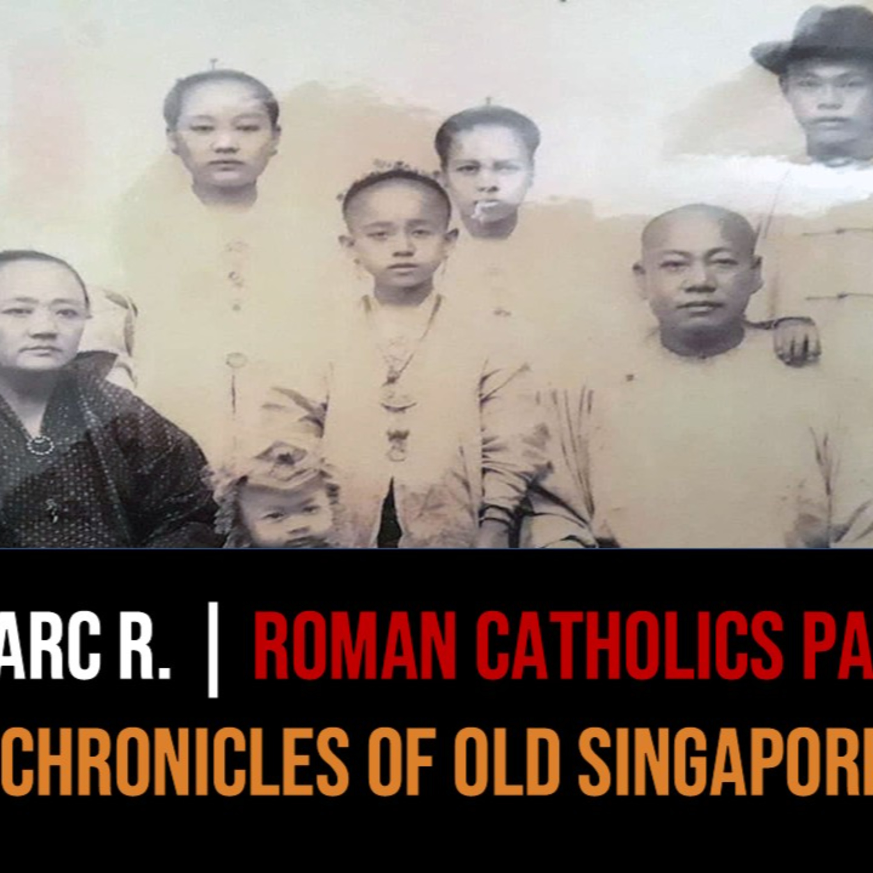 Marc Sebastian Rerceretnam – Early Roman Catholics & Peranakans Part 2 | Chronicles of Old Singapore