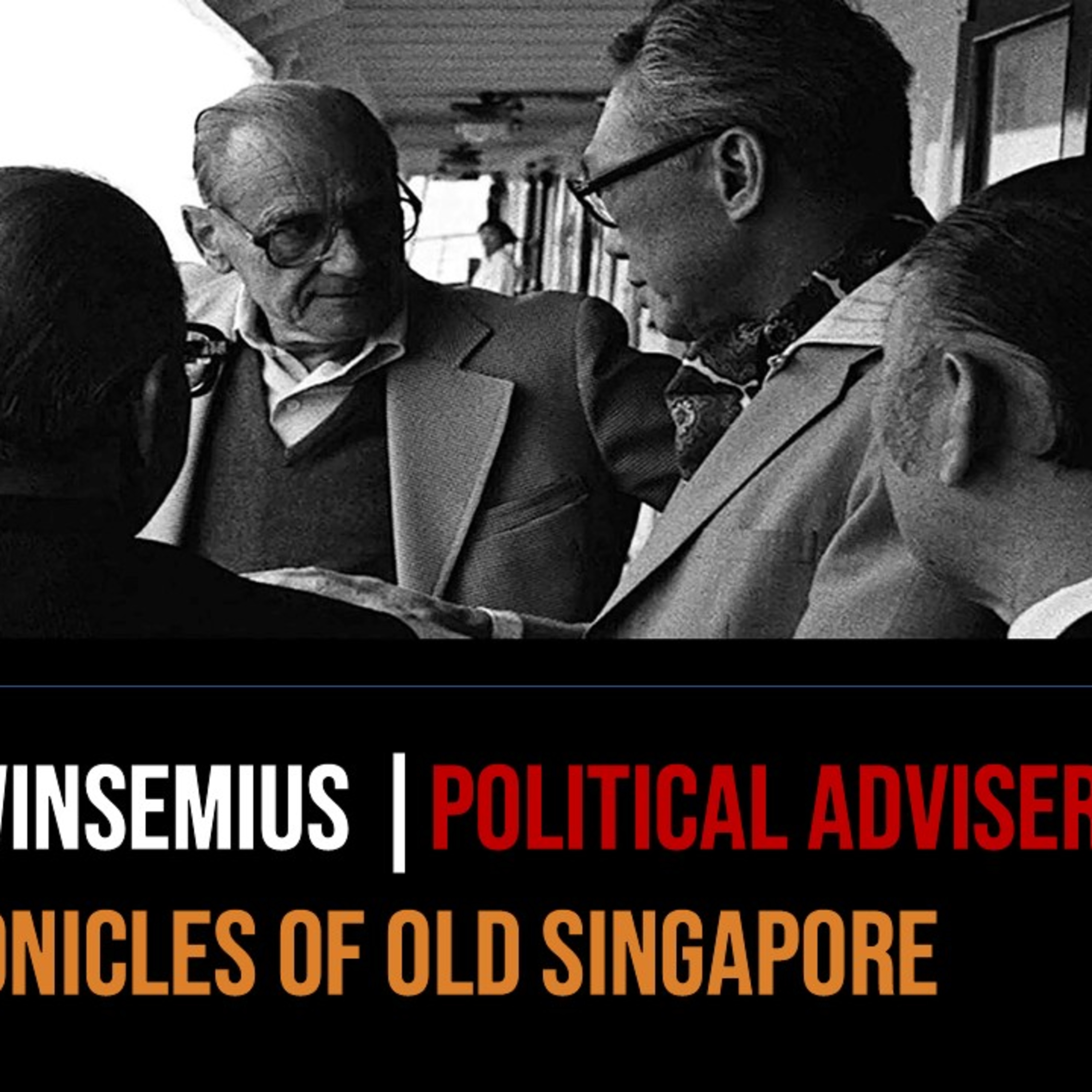 Loh Kah Seng – Albert Winsemius, Adviser Extraordinaire Part 2 | Chronicles of Old Singapore