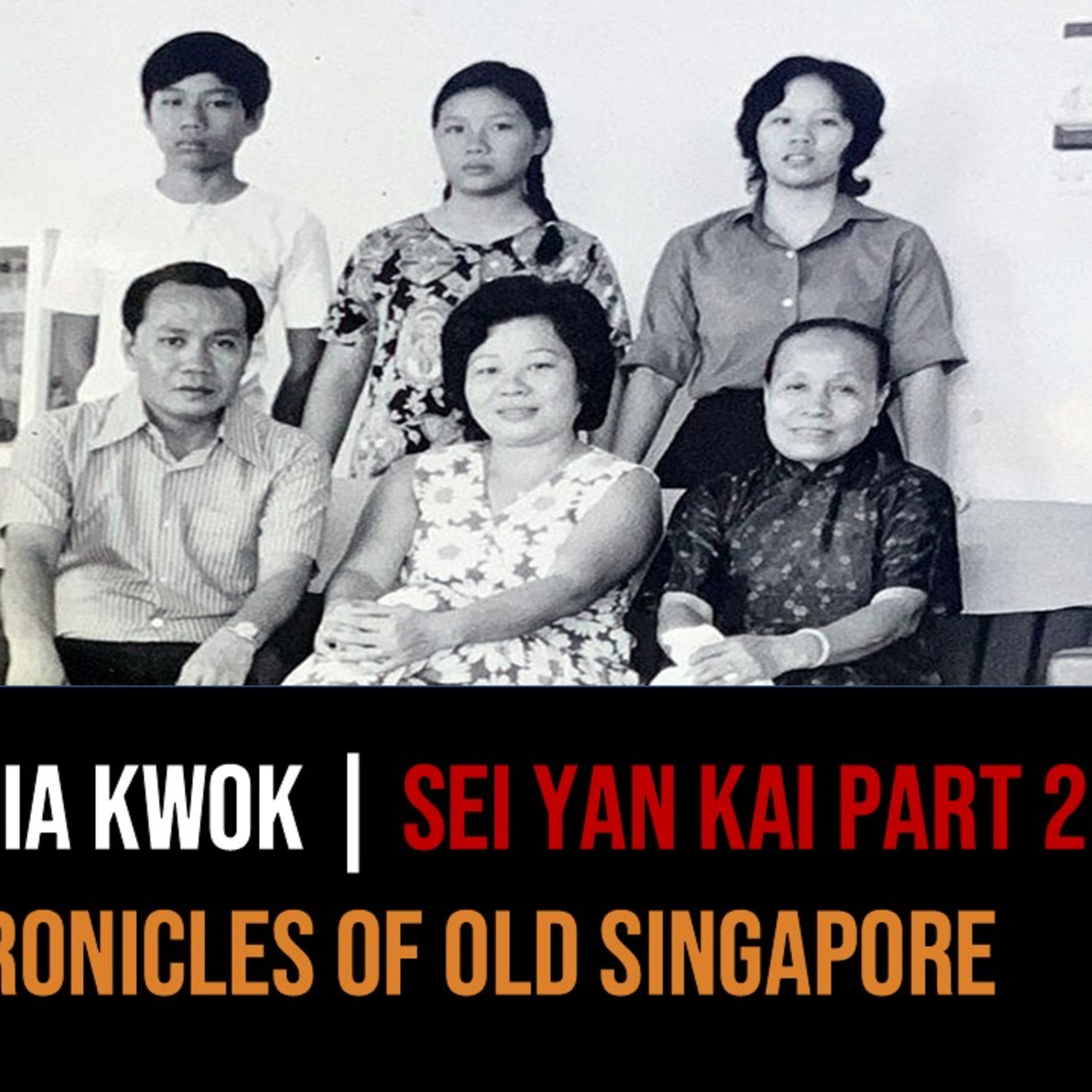 Gloria Kwok – My Granny & Sago Lane, Sei Yan Kai Part 2 | Chronicles of Old Singapore