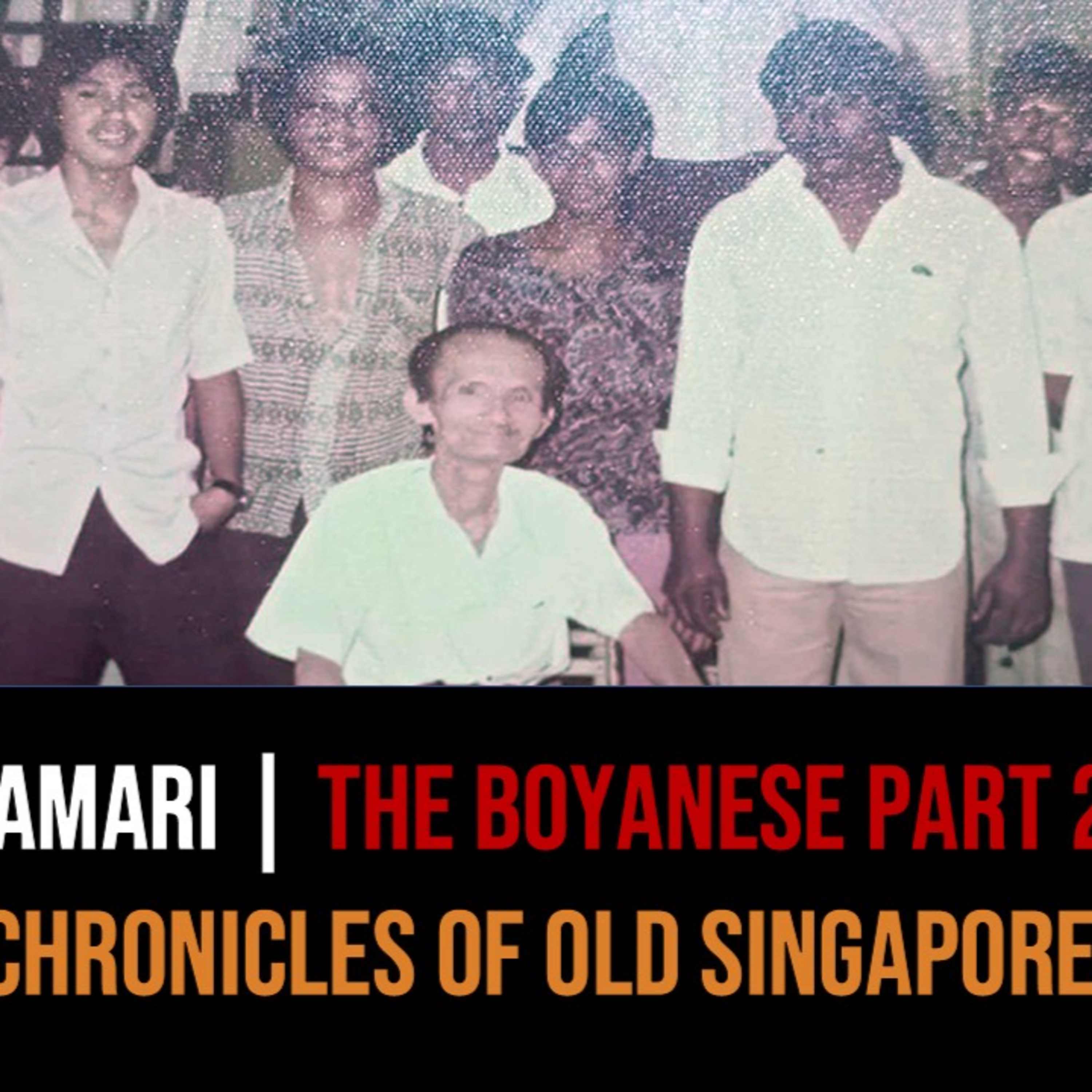 Jamari Ahmari – The Boyanese, DSTS & Sembawang Shipyard Part 2 | Chronicles of Old Singapore