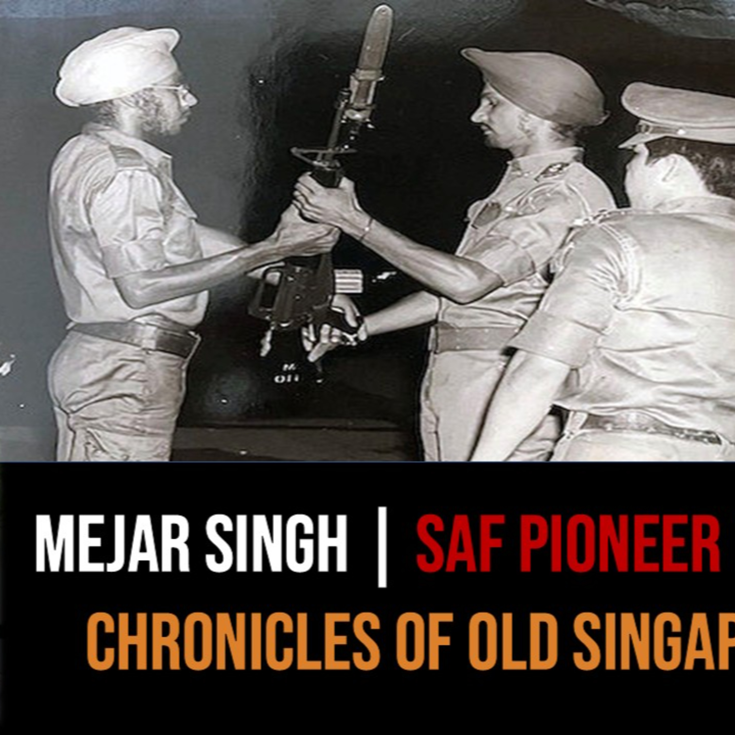Mejar Singh Gill – Soldiering in the Early SAF Part 1 | Chronicles of Old Singapore