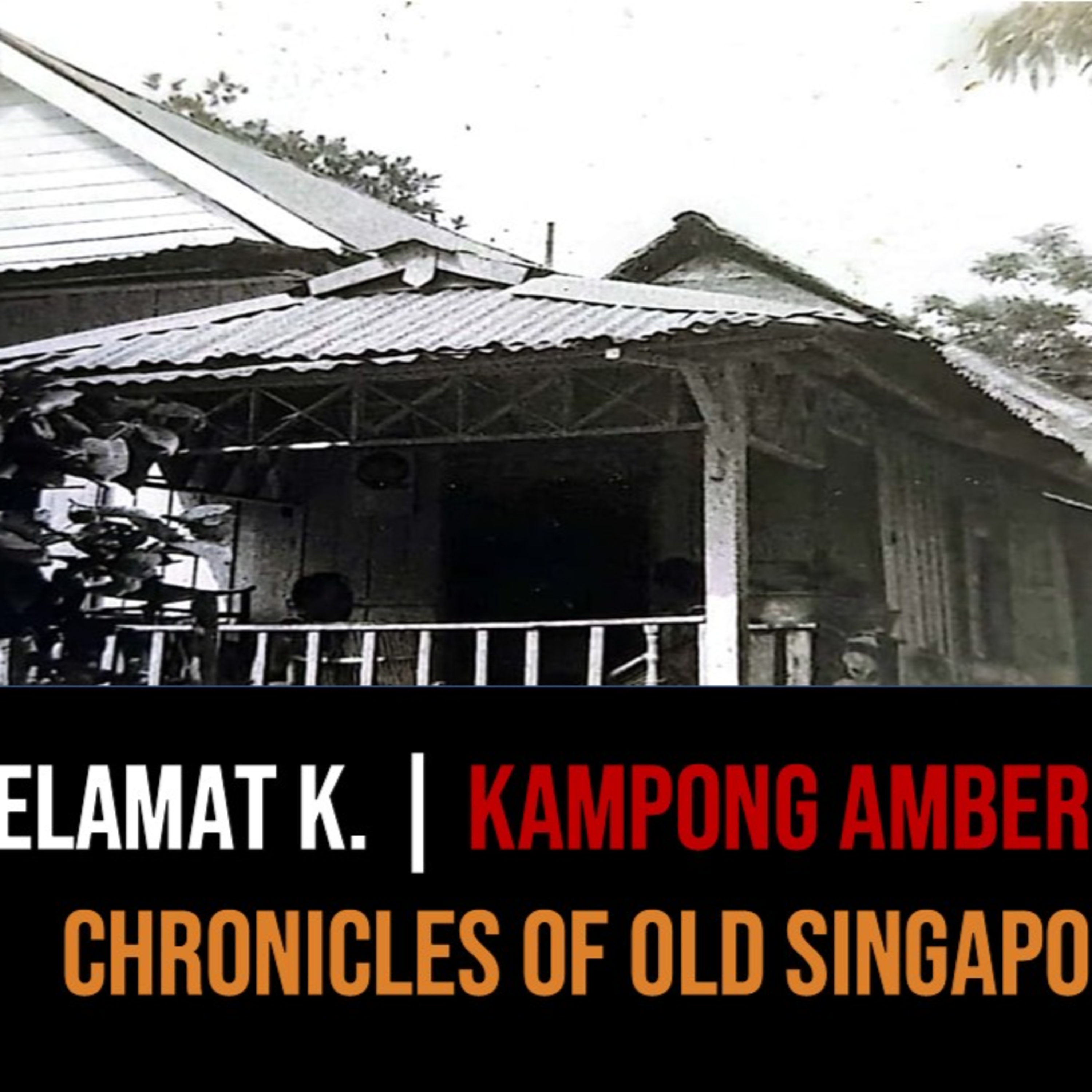 Selamat Kadari – People of Kampong Amber Part 1 | Chronicles of Old Singapore