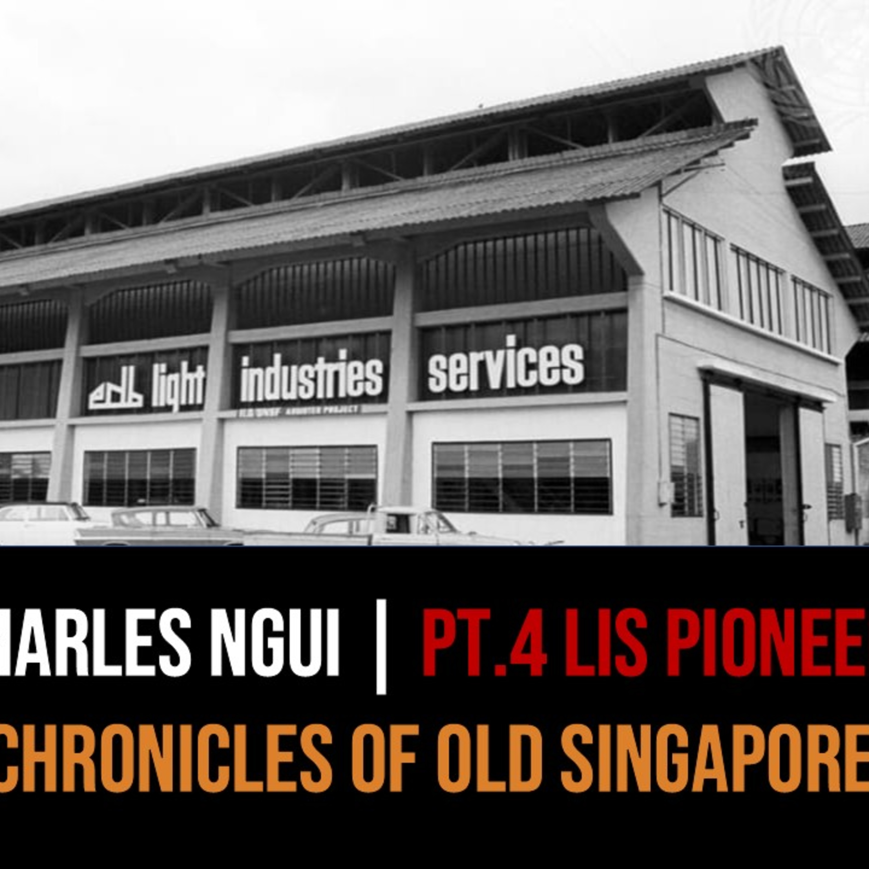 Charles Ngui – EDB’s Masters & Apprentices Part 4 | Chronicles of Old Singapore
