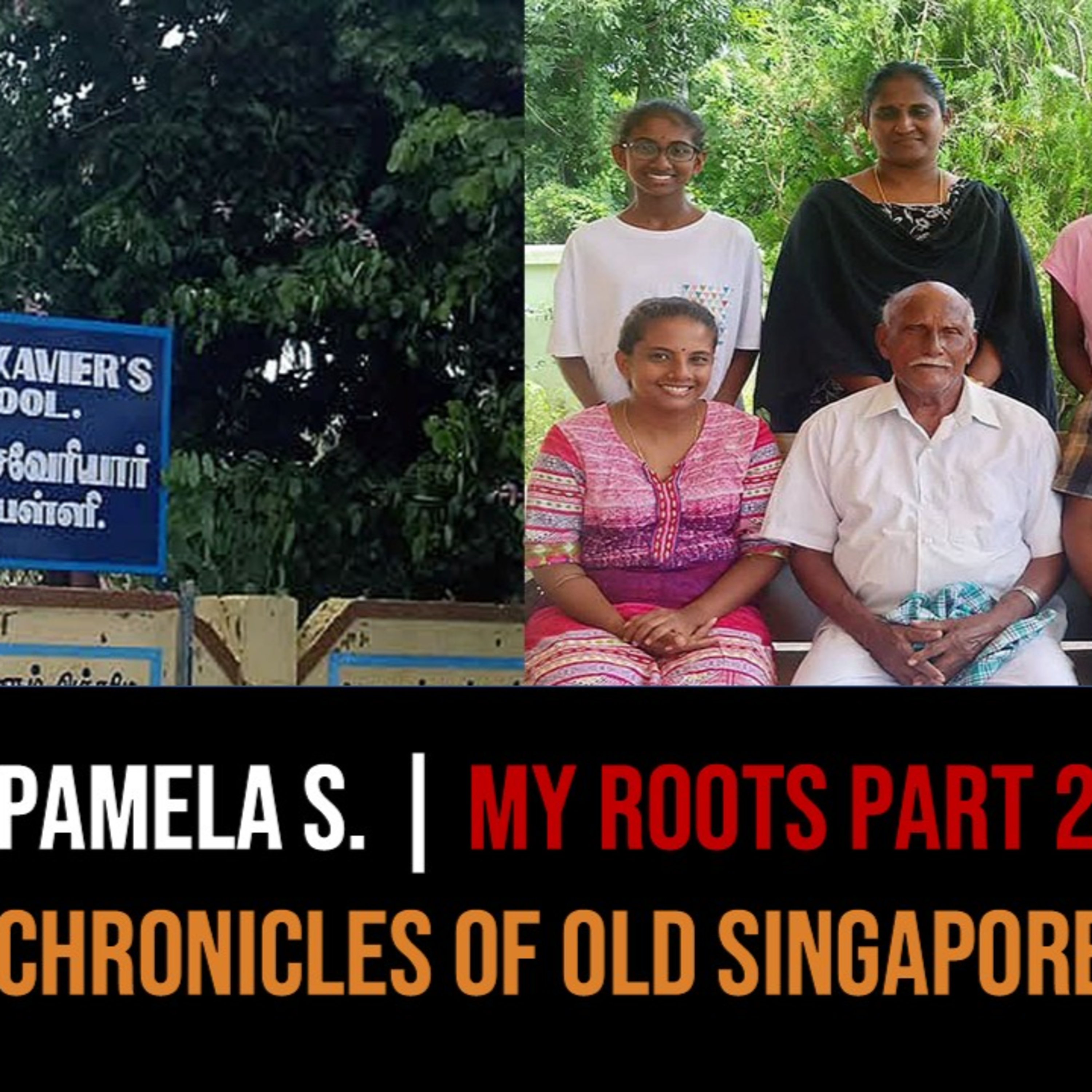 Pamela Sandanasamy – My Roots From Singapore to India Part 2 | Chronicles of Old Singapore