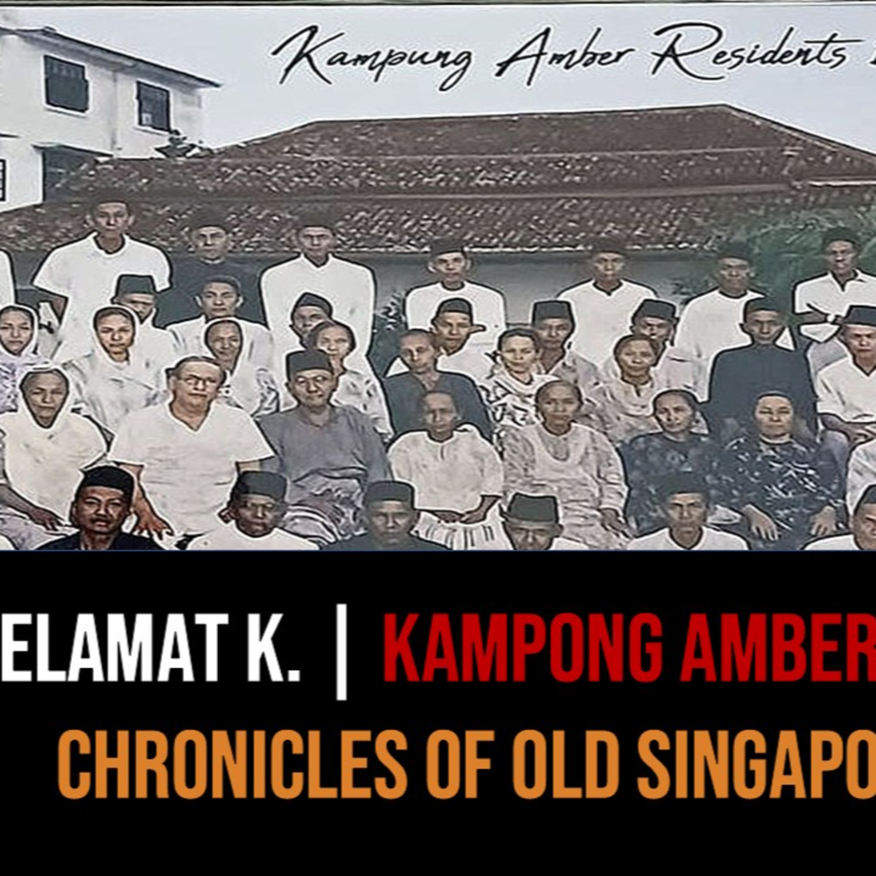 Selamat Kadari – People of Kampong Amber Part 2 | Chronicles of Old Singapore
