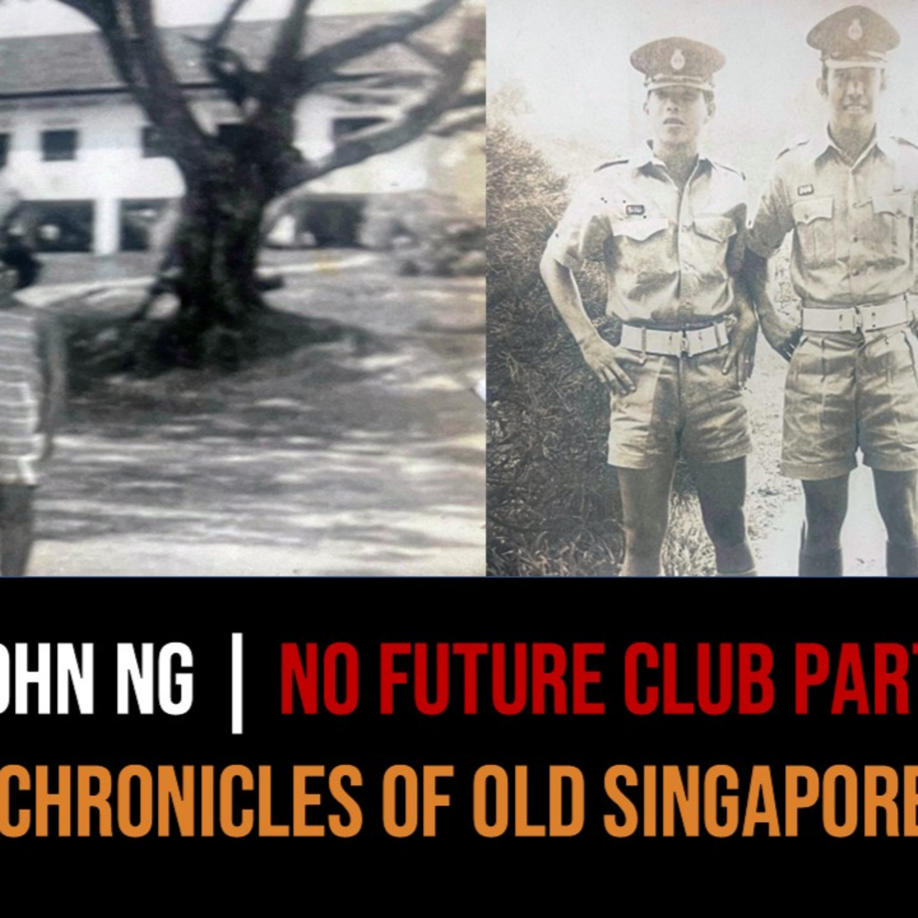 John & Crispian Ng – Naval Base Stories & Other Shenanigans Part 1 | Chronicles of Old Singapore episode artwork