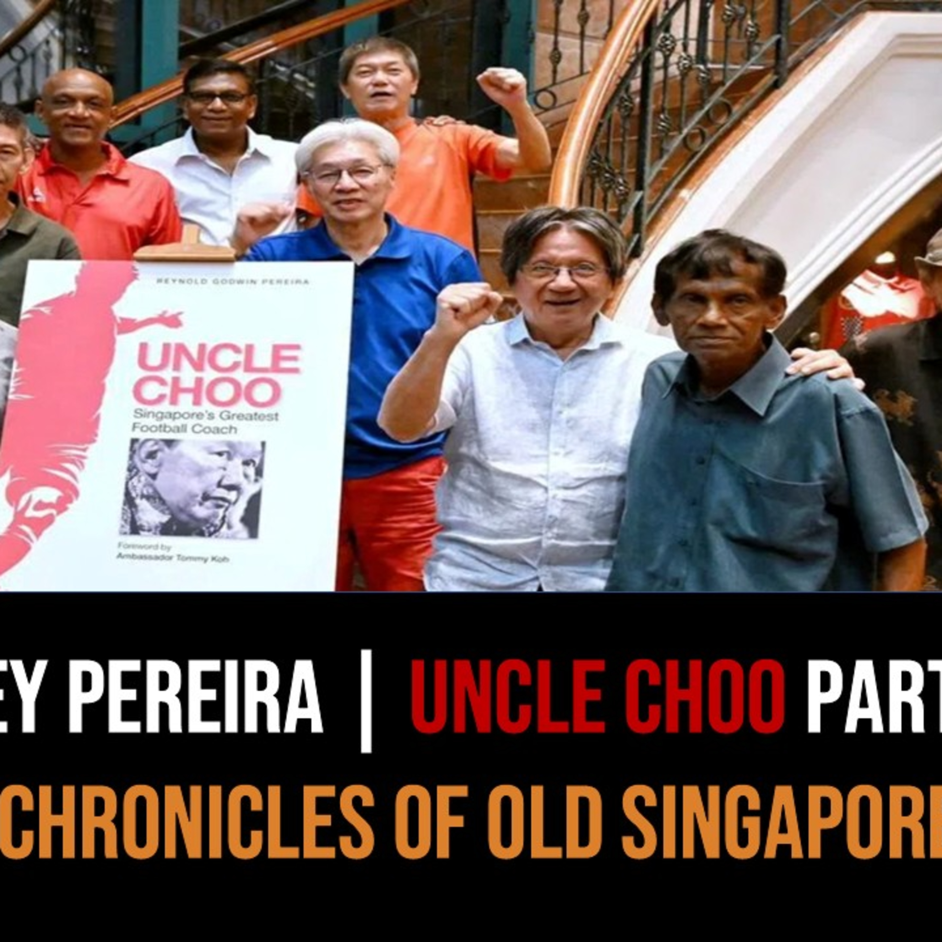 Reynold Godwin Pereira – Uncle Choo, Coach of Singapore Part 2 | Chronicles of Old Singapore episode artwork
