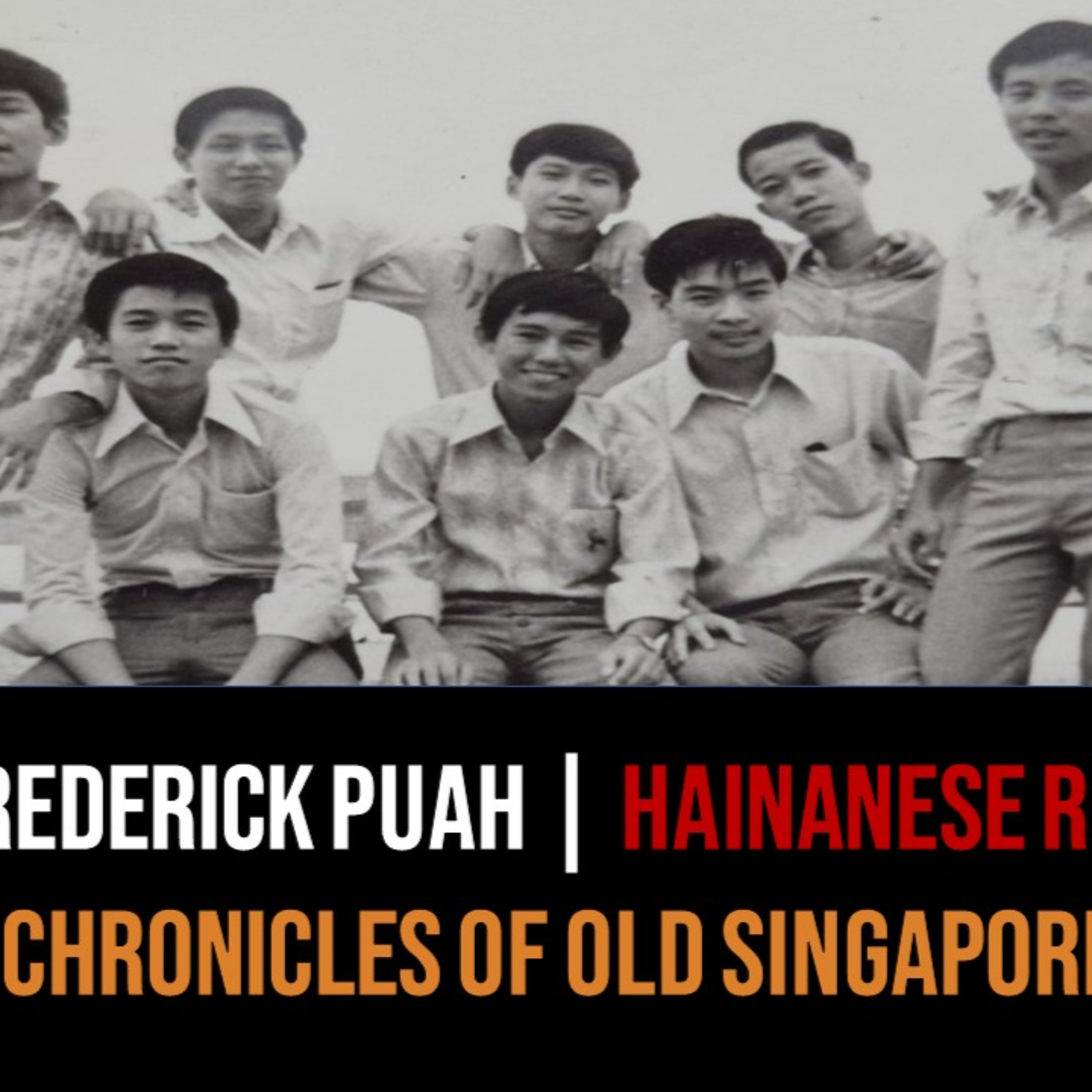 Frederick Puah – My Hainanese Heritage | Chronicles of Old Singapore episode artwork