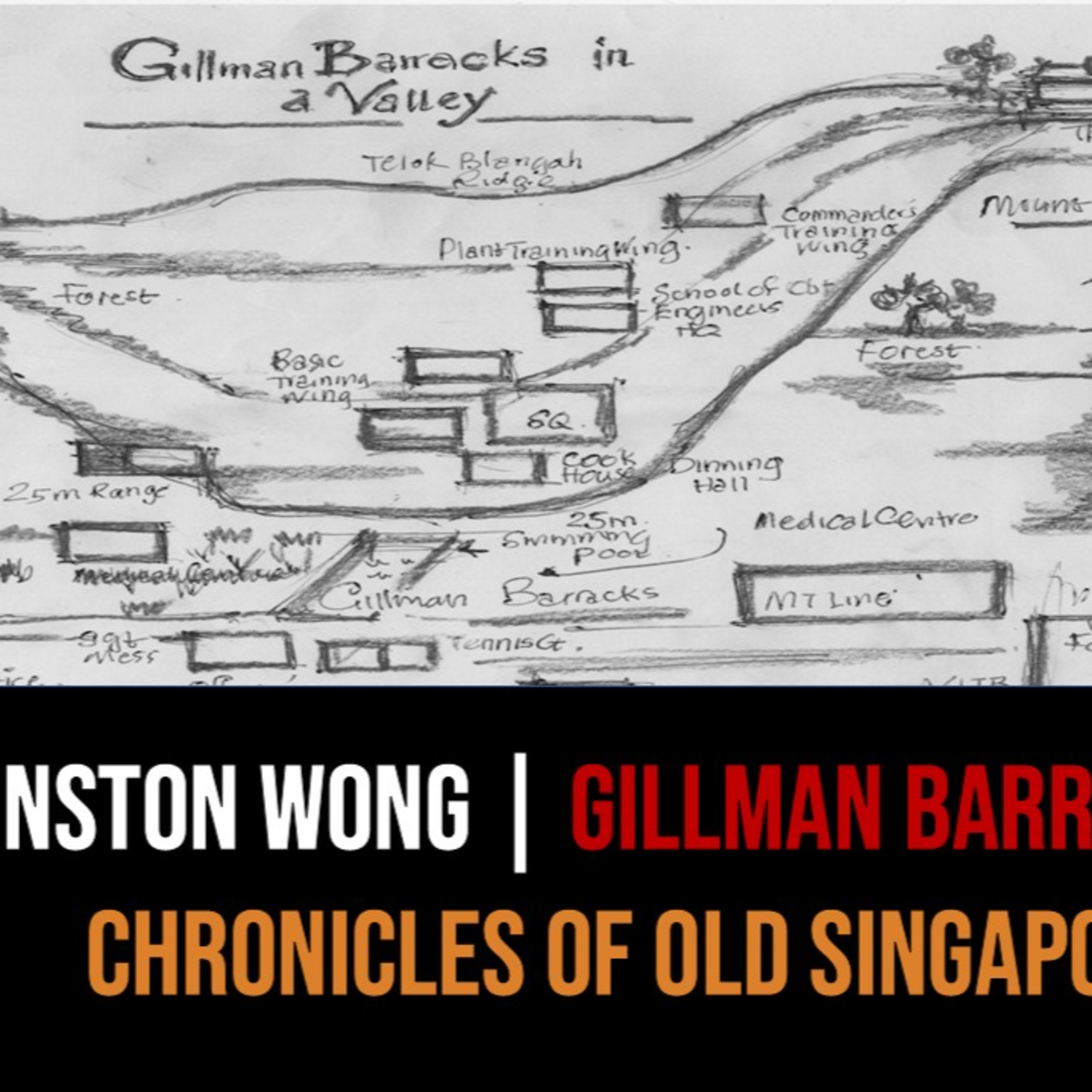 Winston Wong – Gillman Barracks, Combat Engineers & Heritage Part 1 | Chronicles of Old Singapore episode artwork