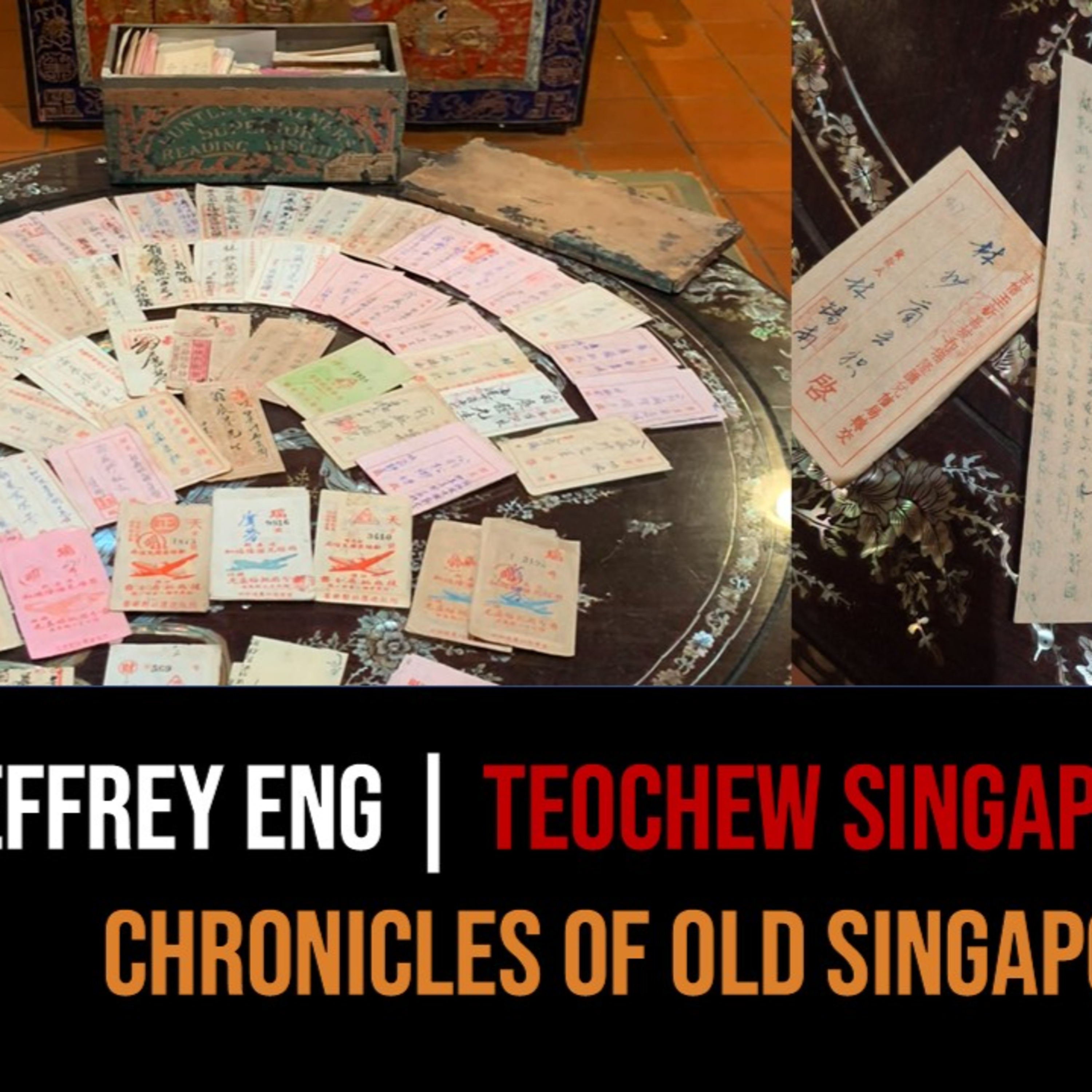 Jeffrey Eng – Teochew Qiaopi of Singapore & China Part 1 | Chronicles of Old Singapore episode artwork