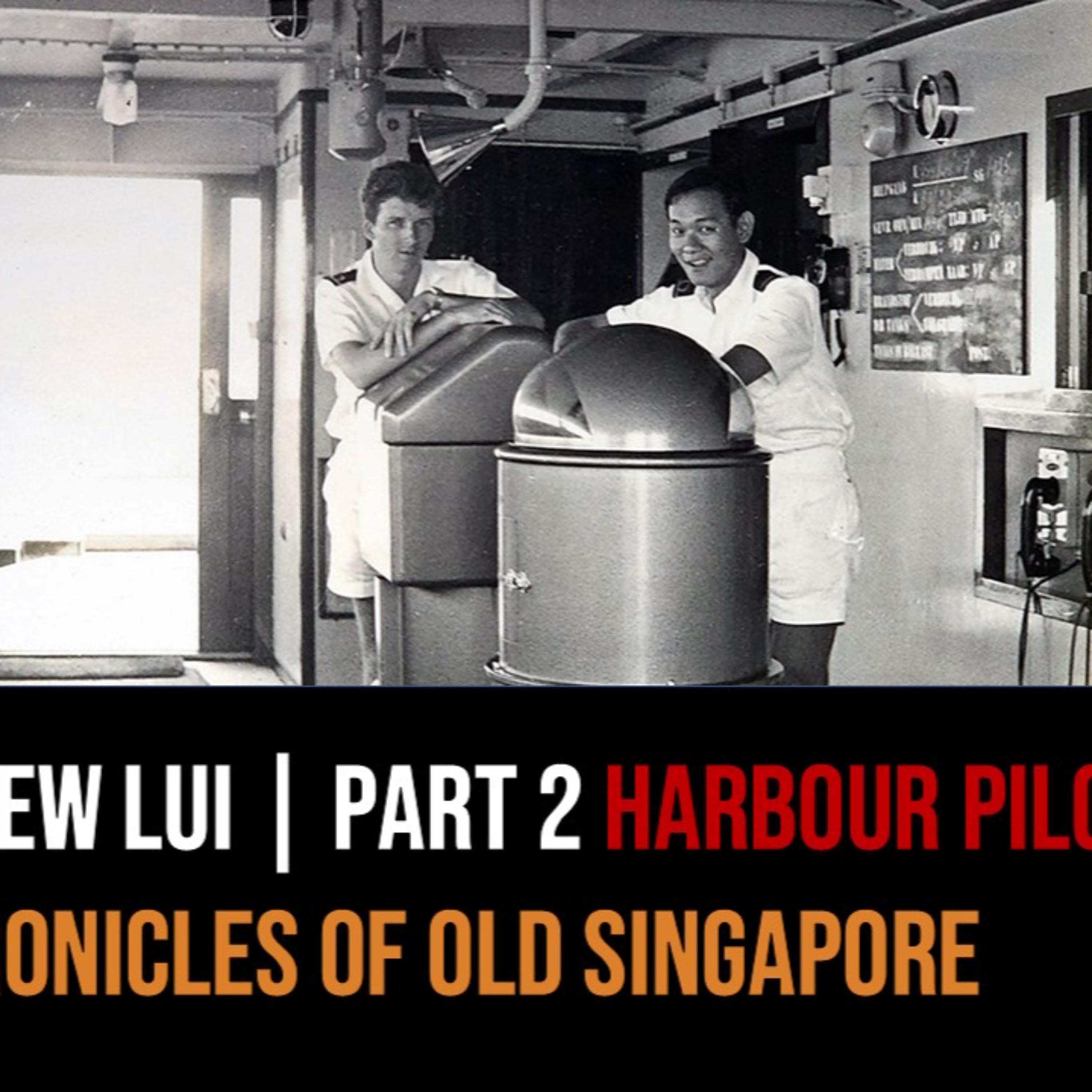 Matthew Lui – SJI Boy to Harbour Pilot Part 2 | Chronicles of Old Singapore episode artwork