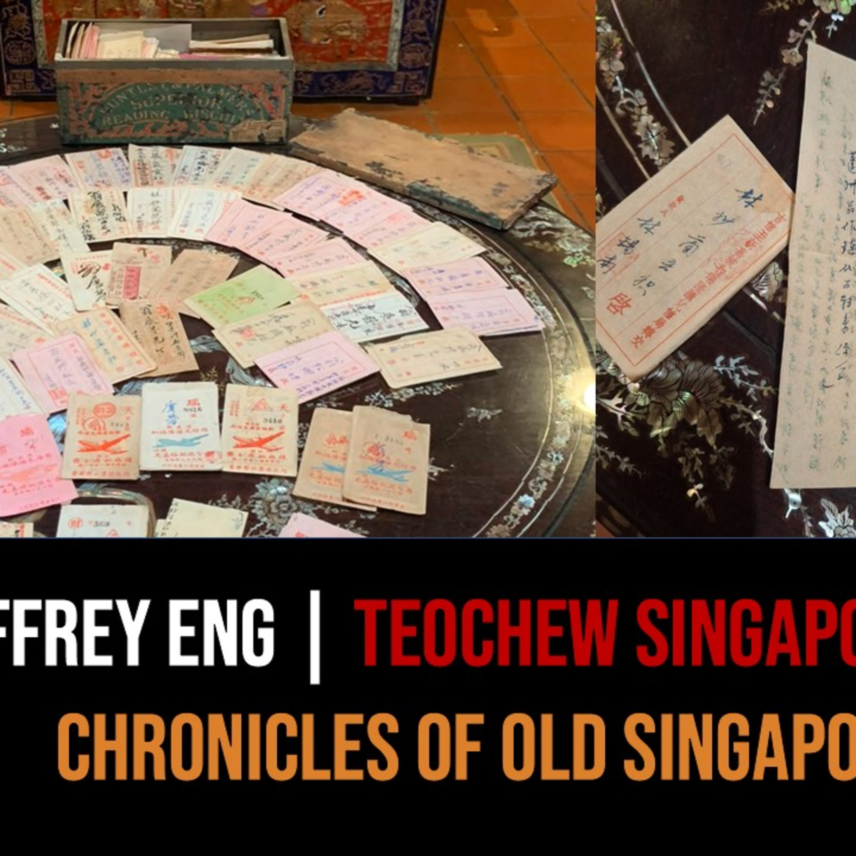 Jeffrey Eng – Teochew Qiaopi of Singapore & China Part 2 | Chronicles of Old Singapore episode artwork
