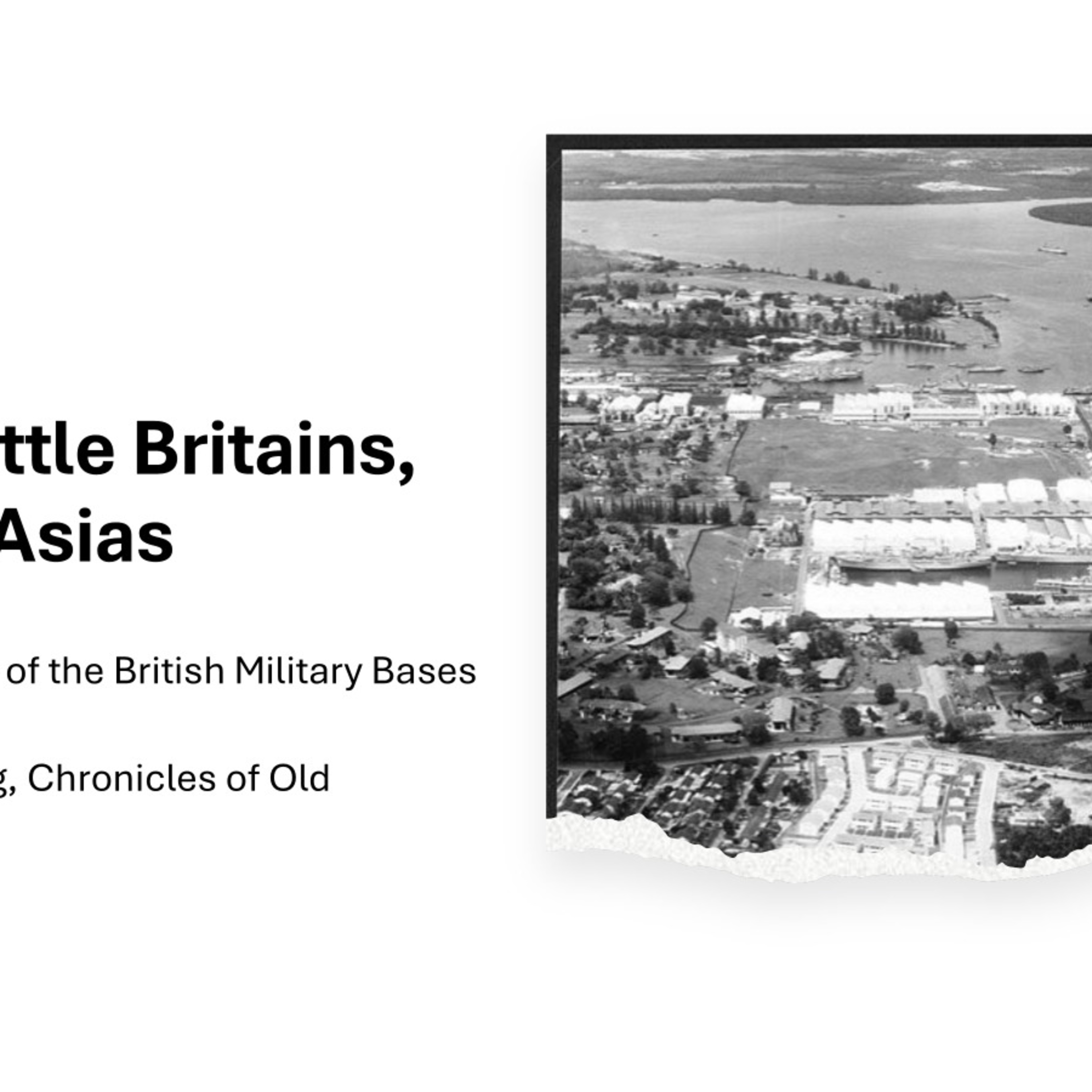 Loh Kah Seng – The British Bases Part 1 Little Britains, Hidden Asias | Chronicles of Old Singapore episode artwork