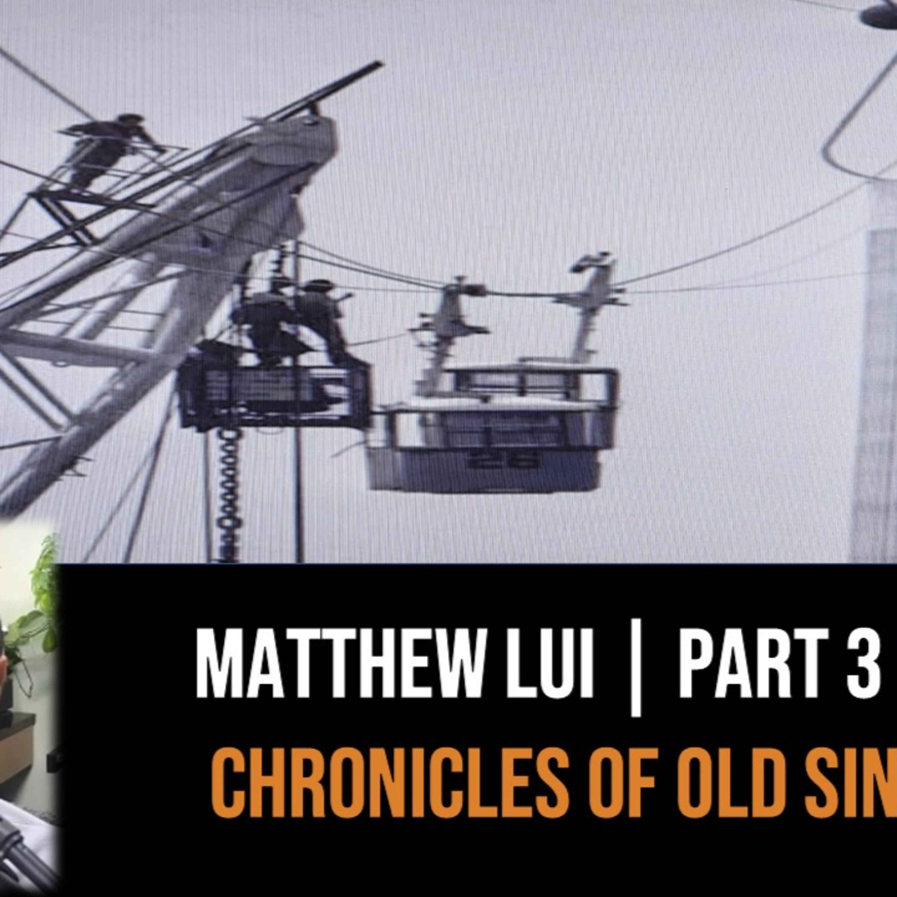 Matthew Lui – Part 3 Cable Car Tragedy | Chronicles of Old Singapore episode artwork