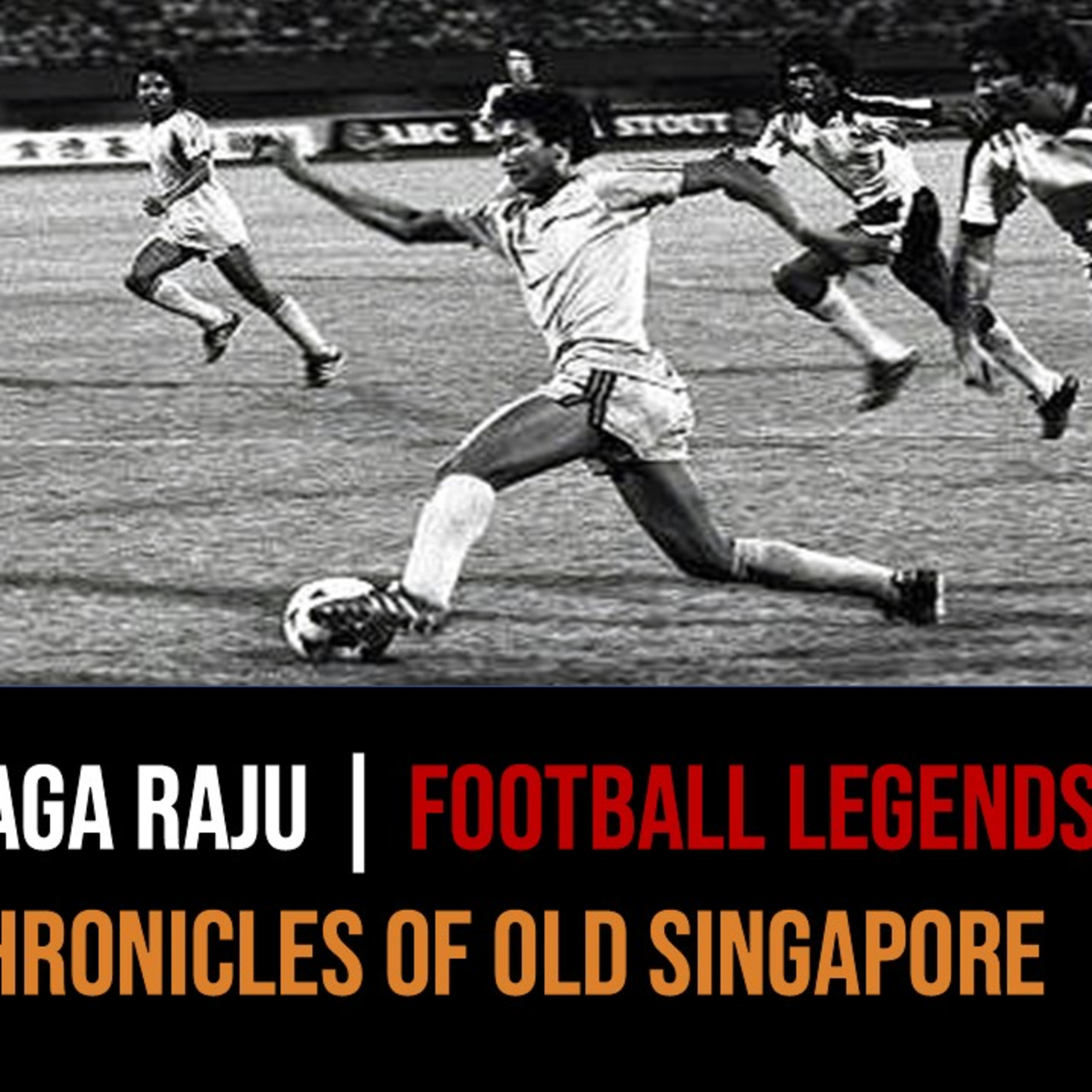 Thiyaga Raju – Legends of Singapore Football Part 1 | Chronicles of Old Singapore episode artwork