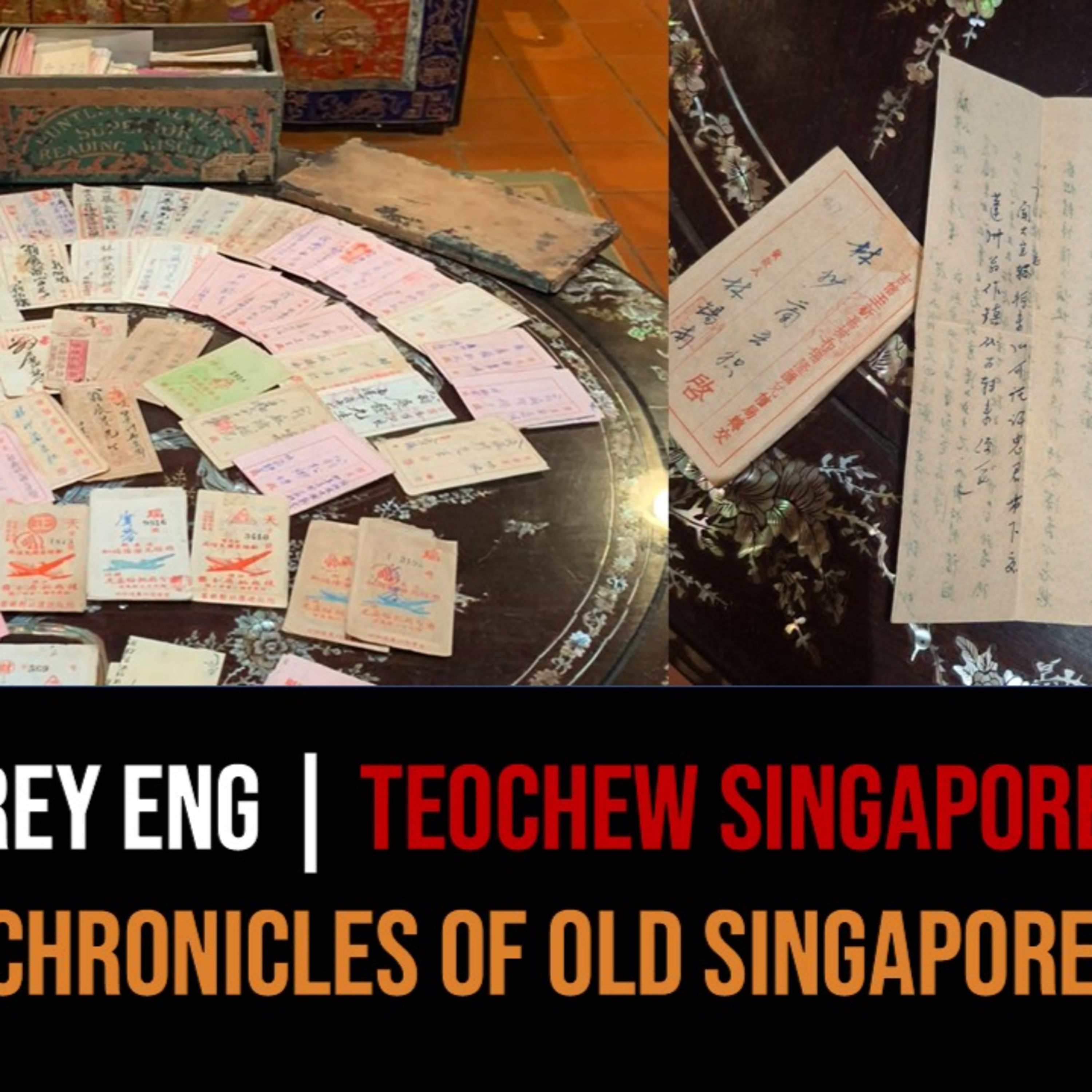 Jeffrey Eng – Teochew Qiaopi of Singapore & China Part 3 | Chronicles of Old Singapore episode artwork