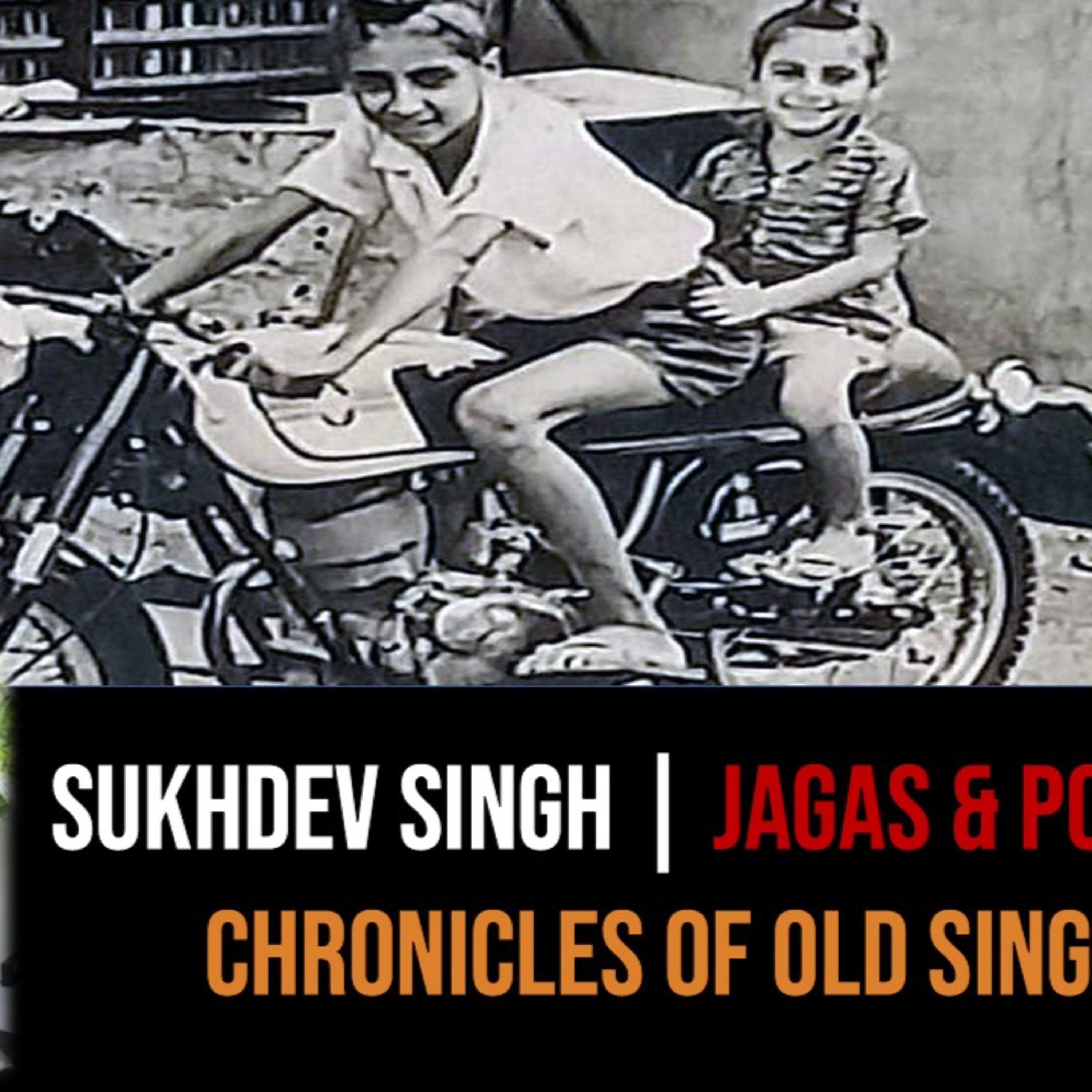 Sukhdev Singh Gill – Sikhs, Jagas & Policemen Part 4 | Chronicles of Old Singapore episode artwork