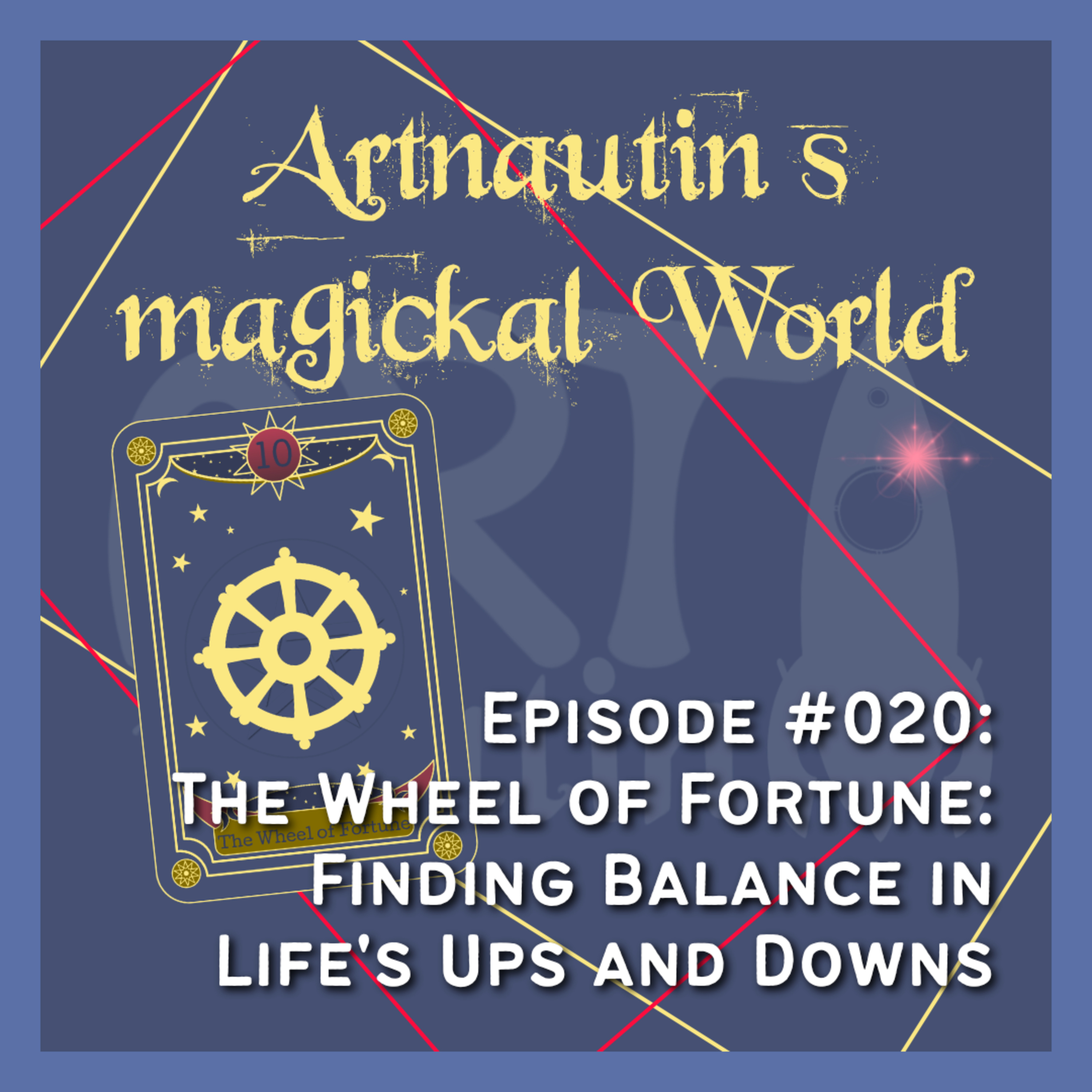 #020 | The Wheel of Fortune: Finding Balance in Life's Ups and Downs episode artwork