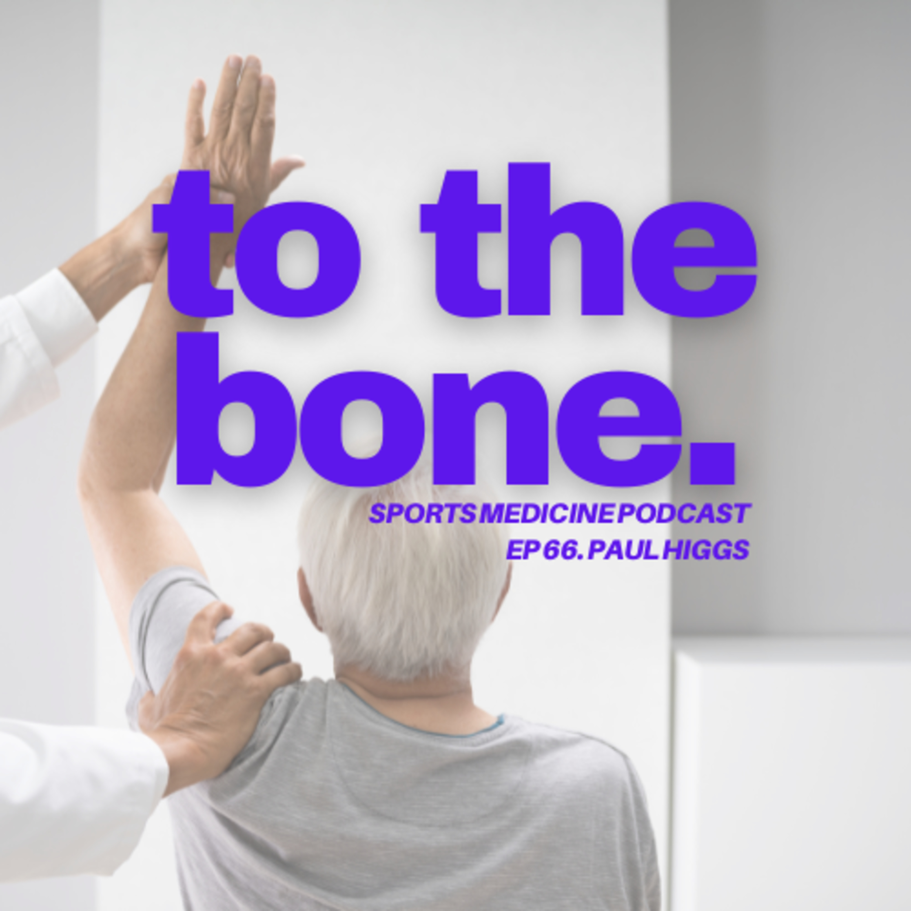 Ep 66. To The Bone: Non-Traditional Clinics with Paul Higgs episode artwork