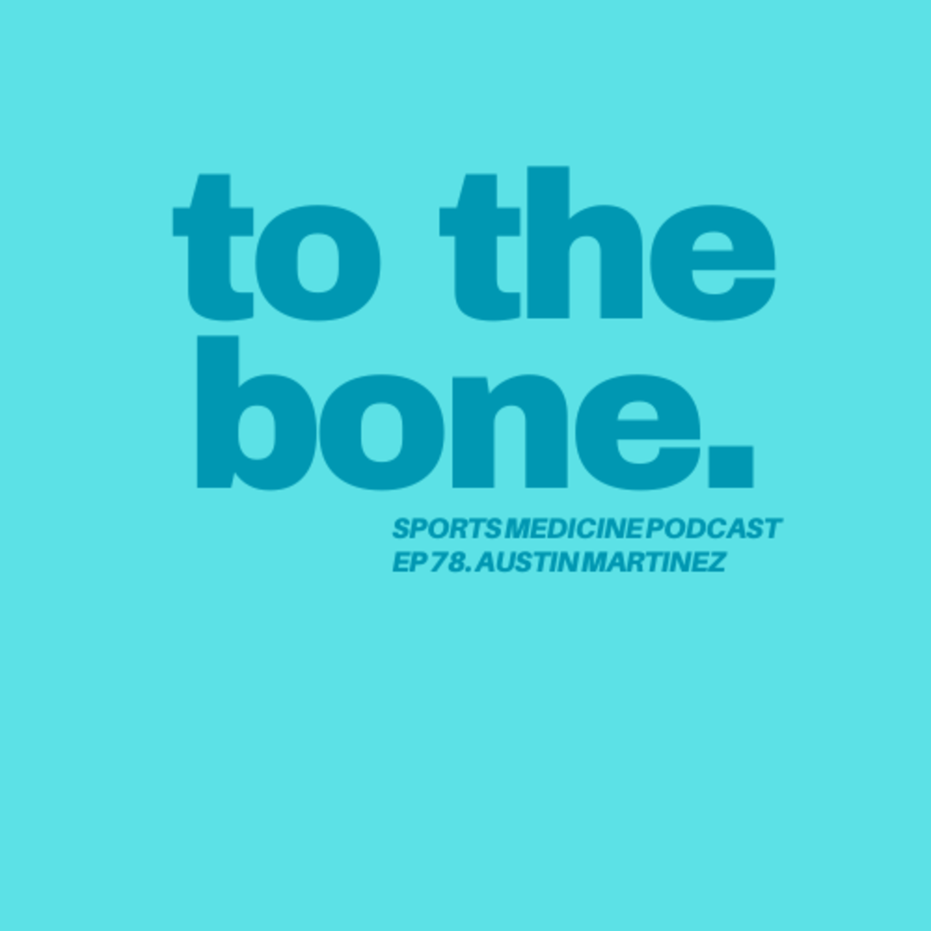 Ep 78. To The Bone: Corporate Wellness Athletic Trainer with ⁠Austin Martinez episode artwork
