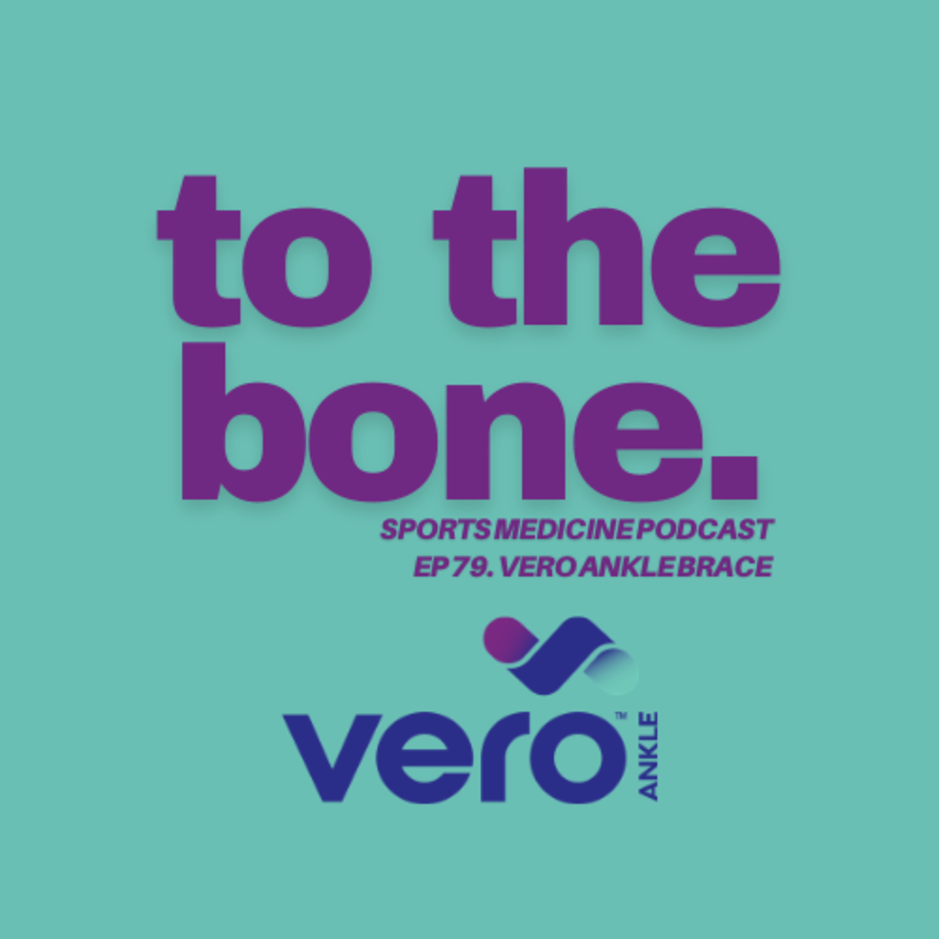Ep 79. To The Bone: Vero Ankle Brace with Dr. Kay and Dr. Den Hartog episode artwork