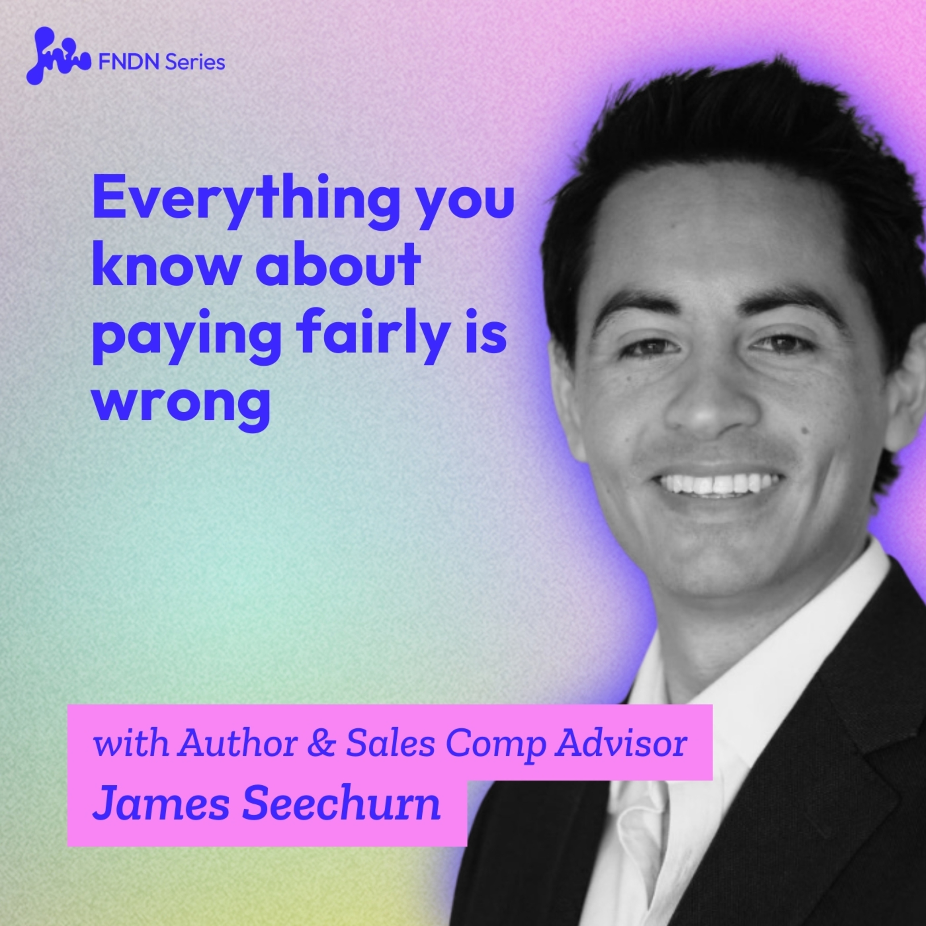 Everything You Know About Paying Fairly is Wrong | With What Pay Costs' Author James Seechurn episode artwork