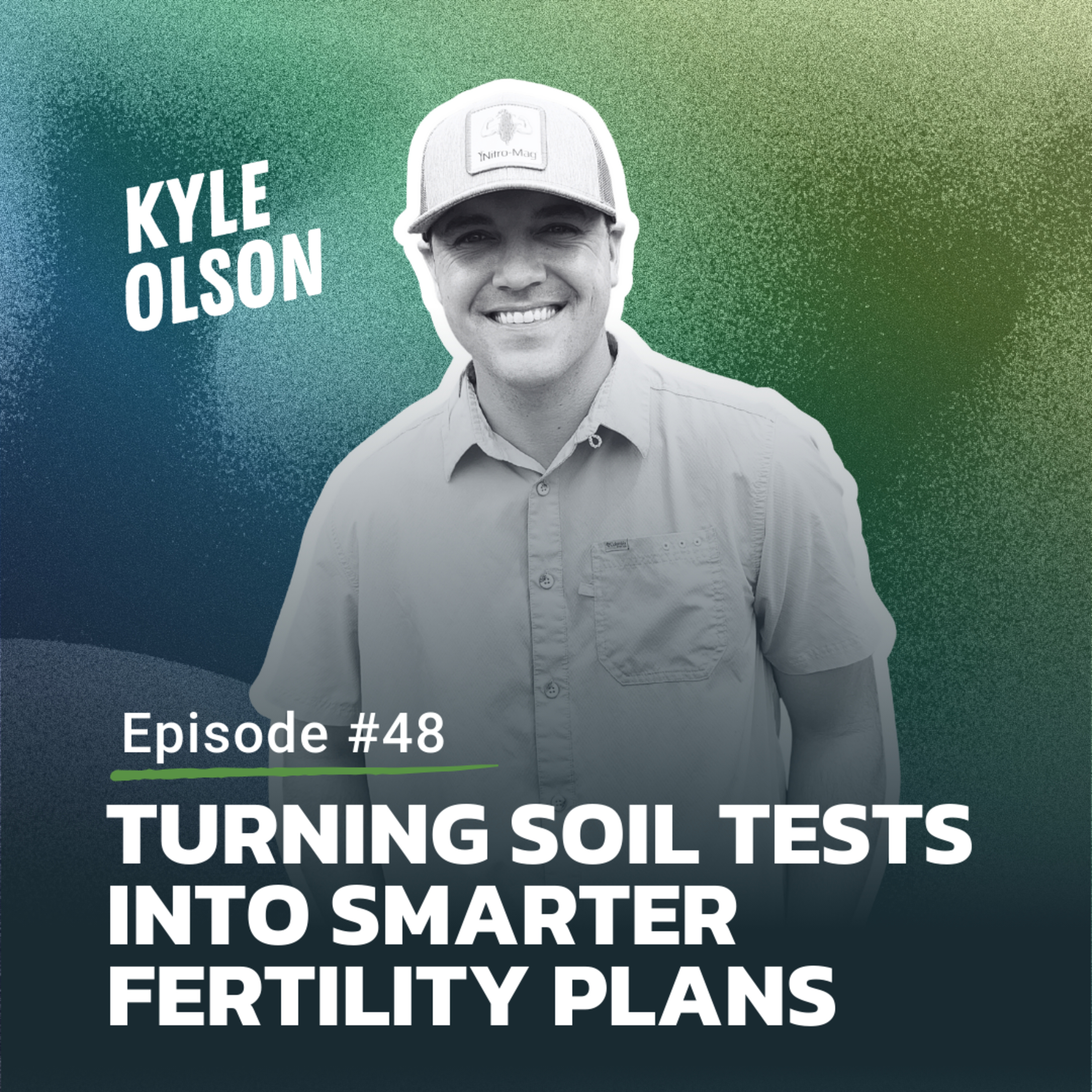 #48: Turning Soil Tests Into Smarter Fertility Plans with Kyle Olson, Creekside Agronomy episode artwork