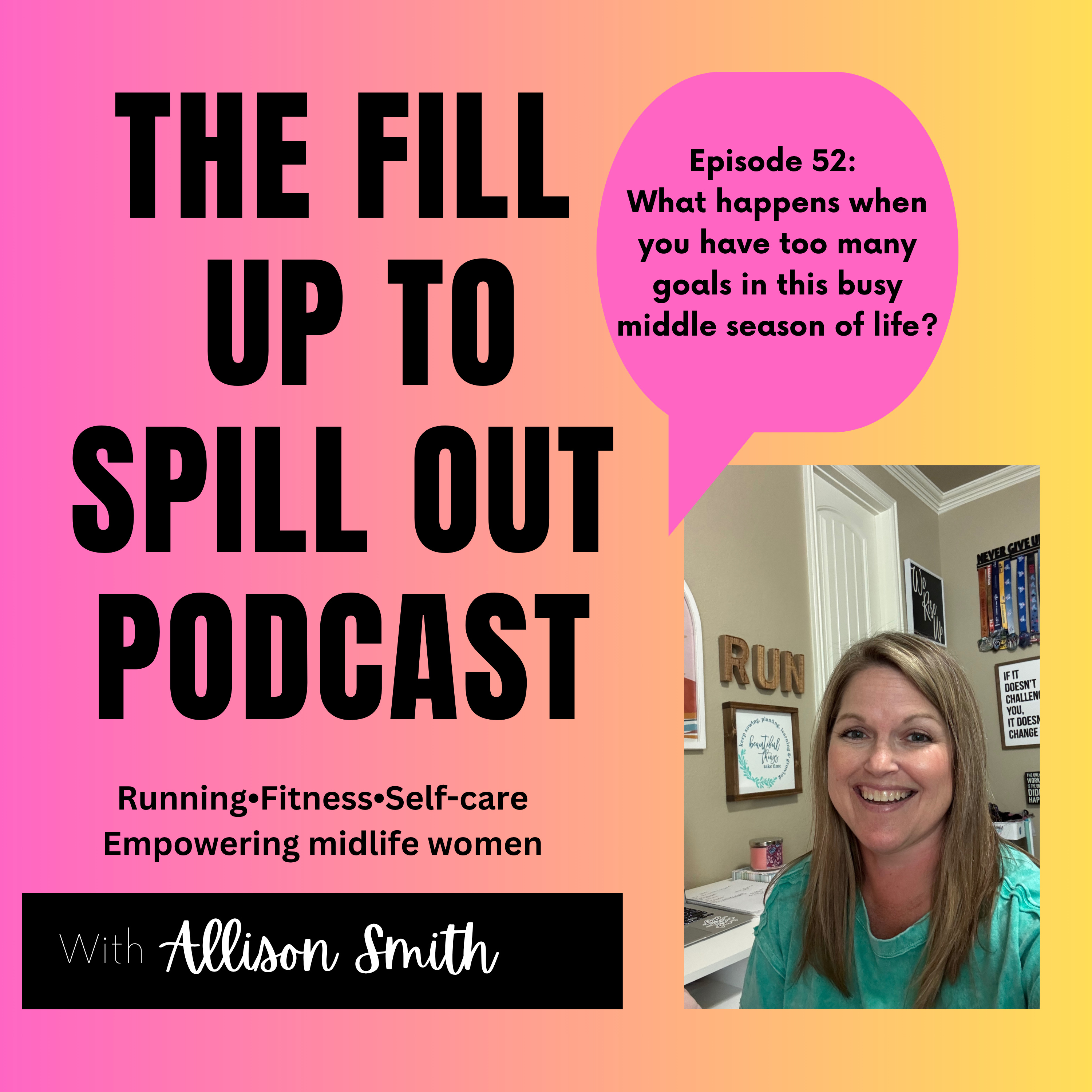 Ep 52: What happens when you have too many goals in this busy middle season of life?