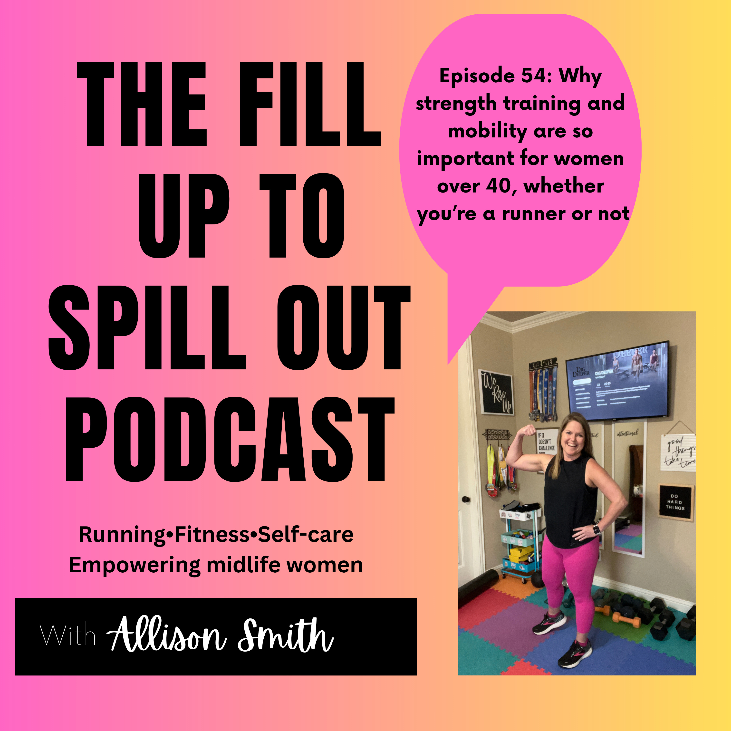 Ep 54: Why Strength training and mobility are so important for women over 40, whether you’re a runner or not