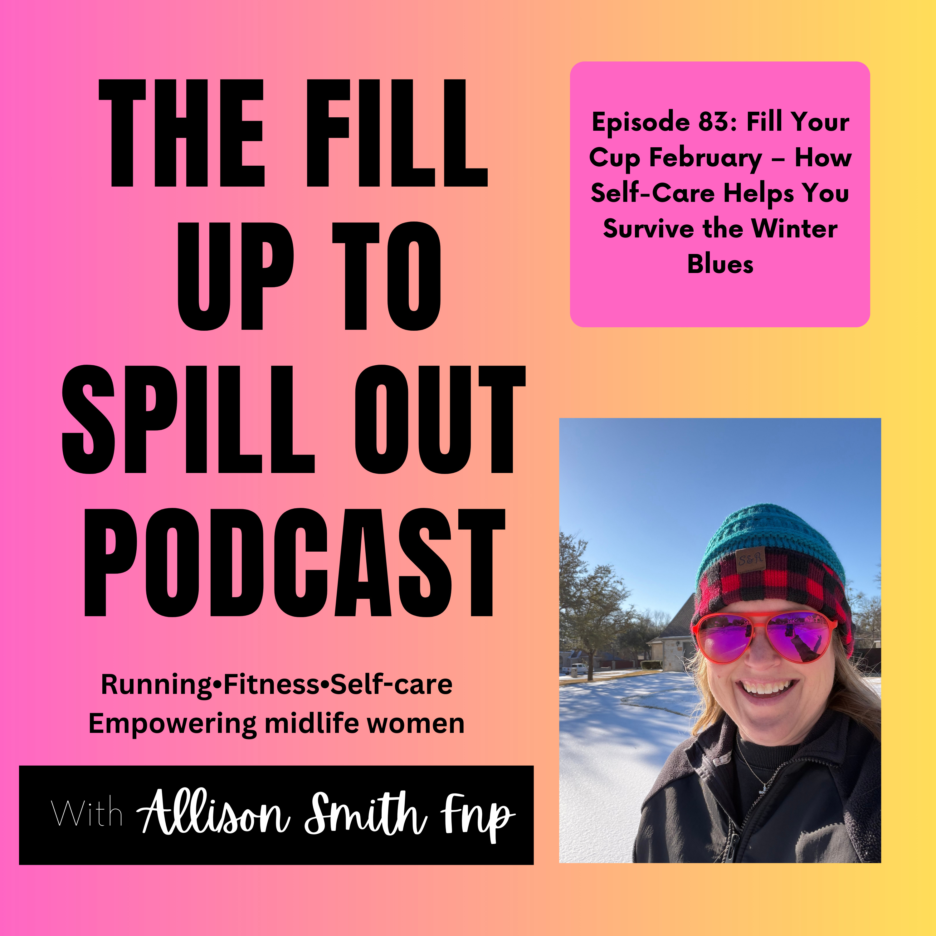 Ep. 83: Fill your cup February, how self-care can help you survive the winter blues