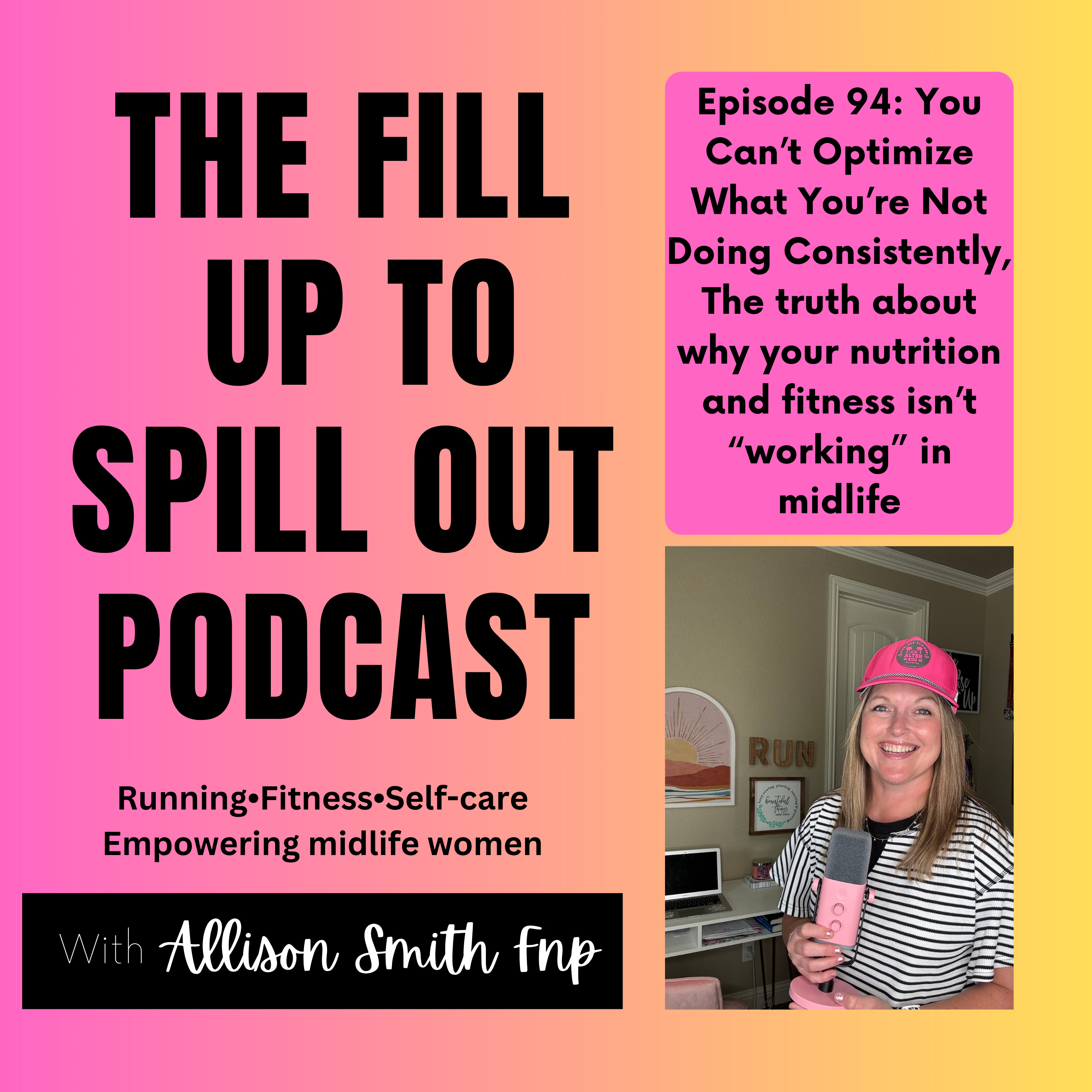 Ep 94: You Can’t Optimize What You’re Not Doing Consistently, The truth about why your nutrition and fitness isn’t “working” in midlife episode artwork