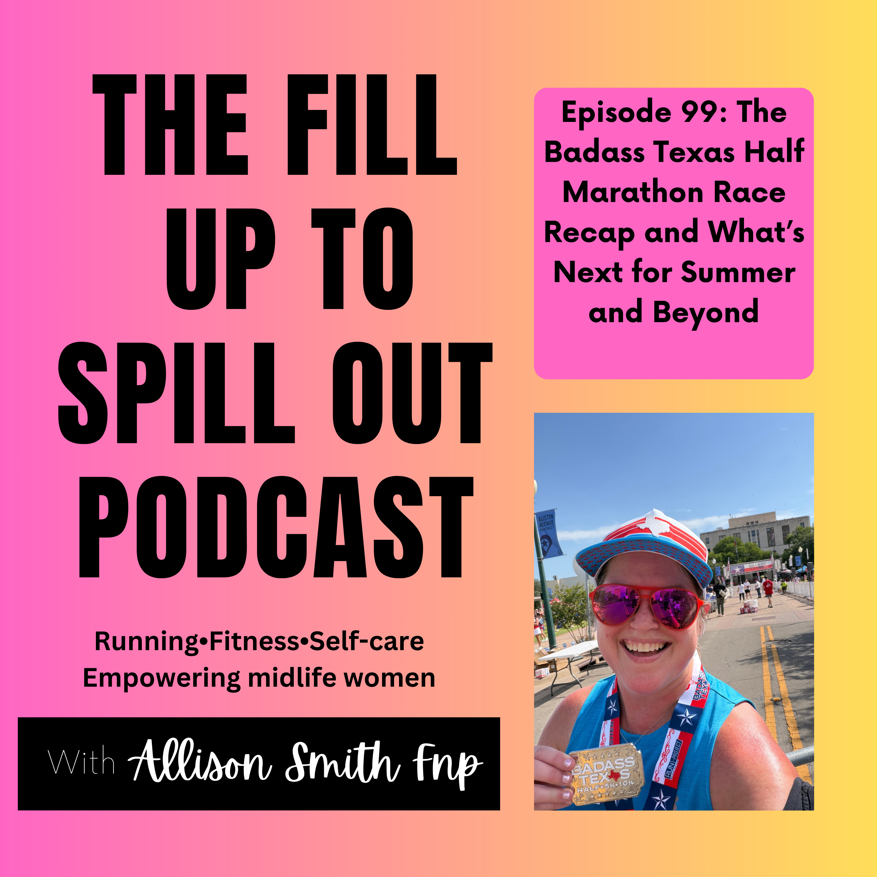 Ep: 99: The Badass Texas Half Marathon Race Recap and What’s Next for Summer and Beyond episode artwork