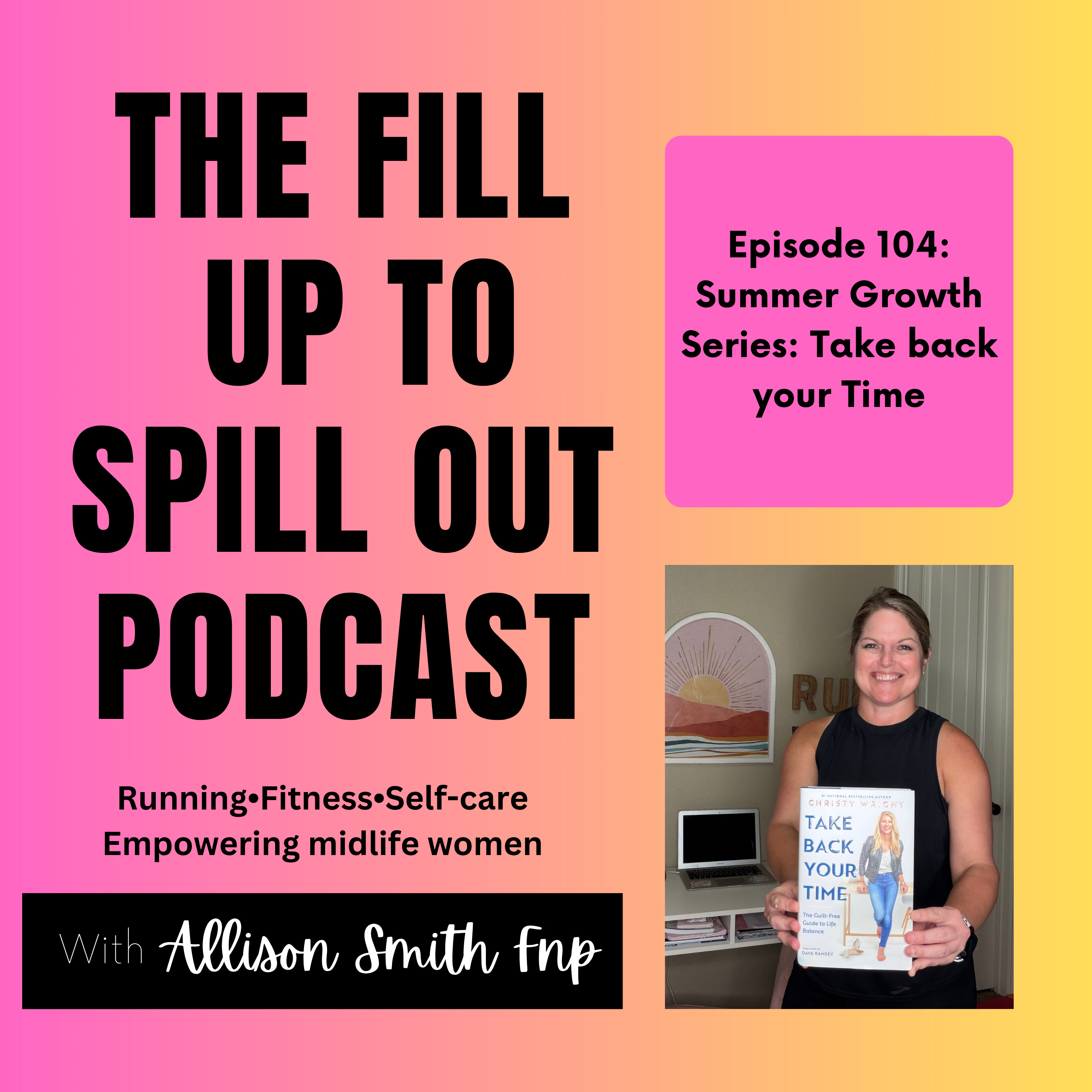 Ep: 104: Summer Growth Series: Featuring the book, Take Back Your Time episode artwork