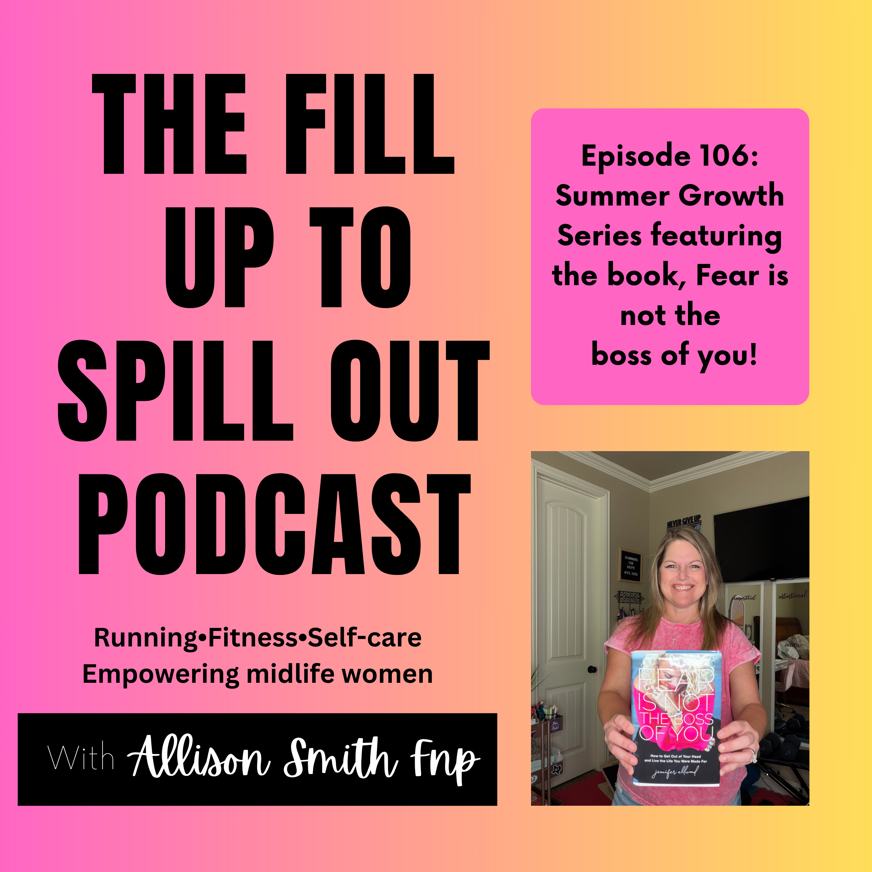 Ep: 106: Summer Growth Series – Fear Is Not the Boss of You episode artwork