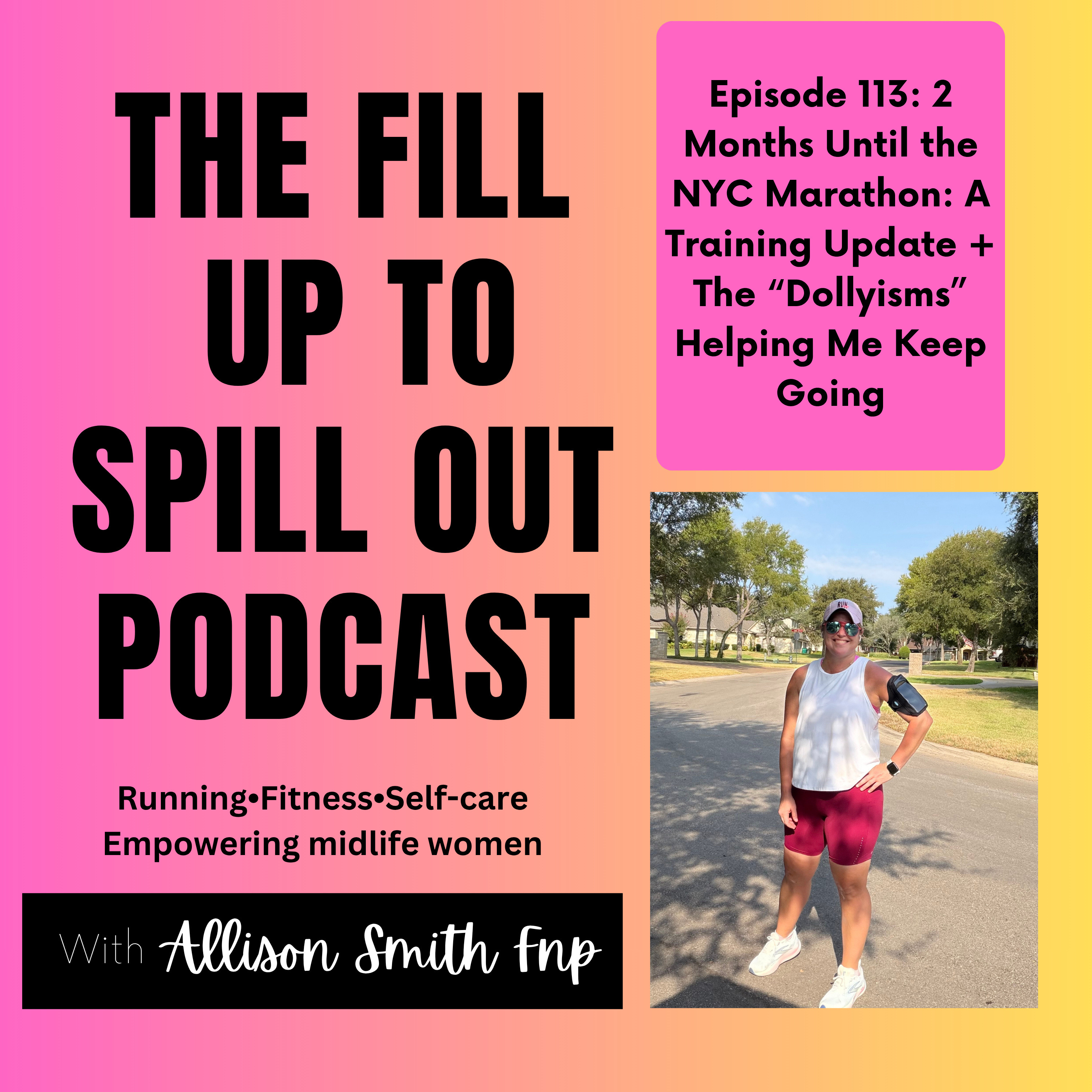 Ep: 113: 2 Months Until the NYC Marathon: A Training Update + The “Dollyisms” Helping Me Keep Going episode artwork