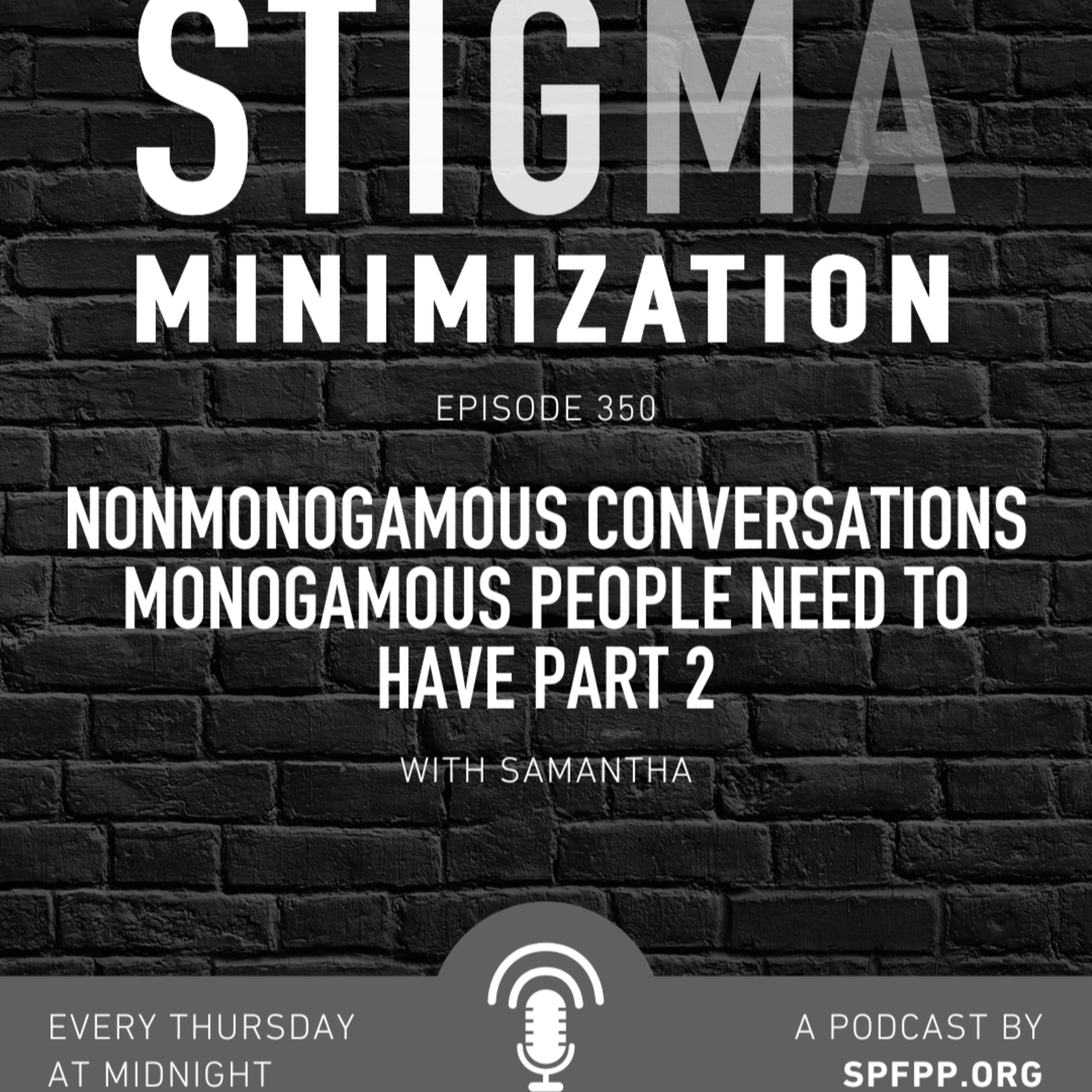 SPFPP 350: Nonmonogamous Conversations Monogamous People Need to Have - Part 2