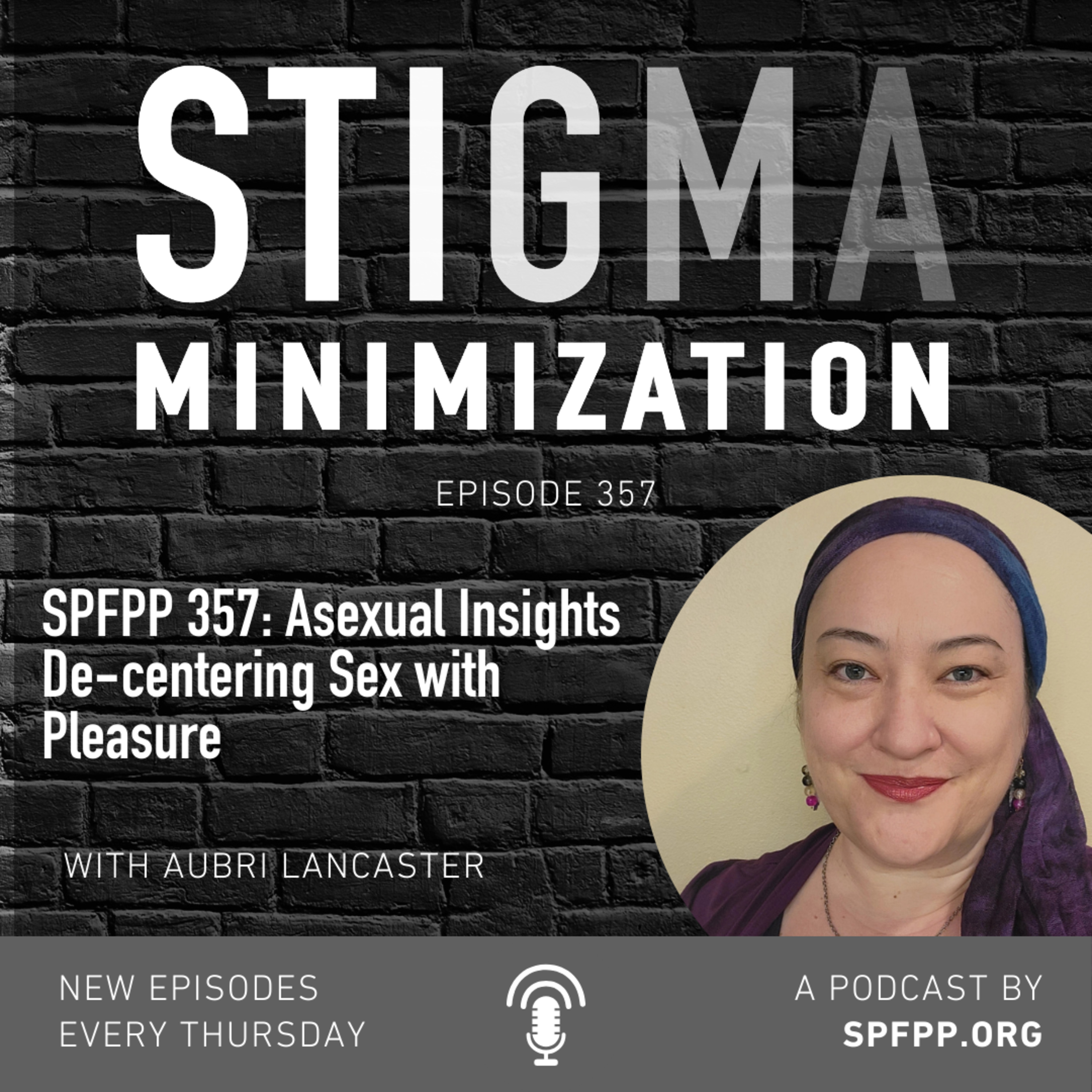 SPFPP 357: Asexual Insights - De-centering Sex with Pleasure