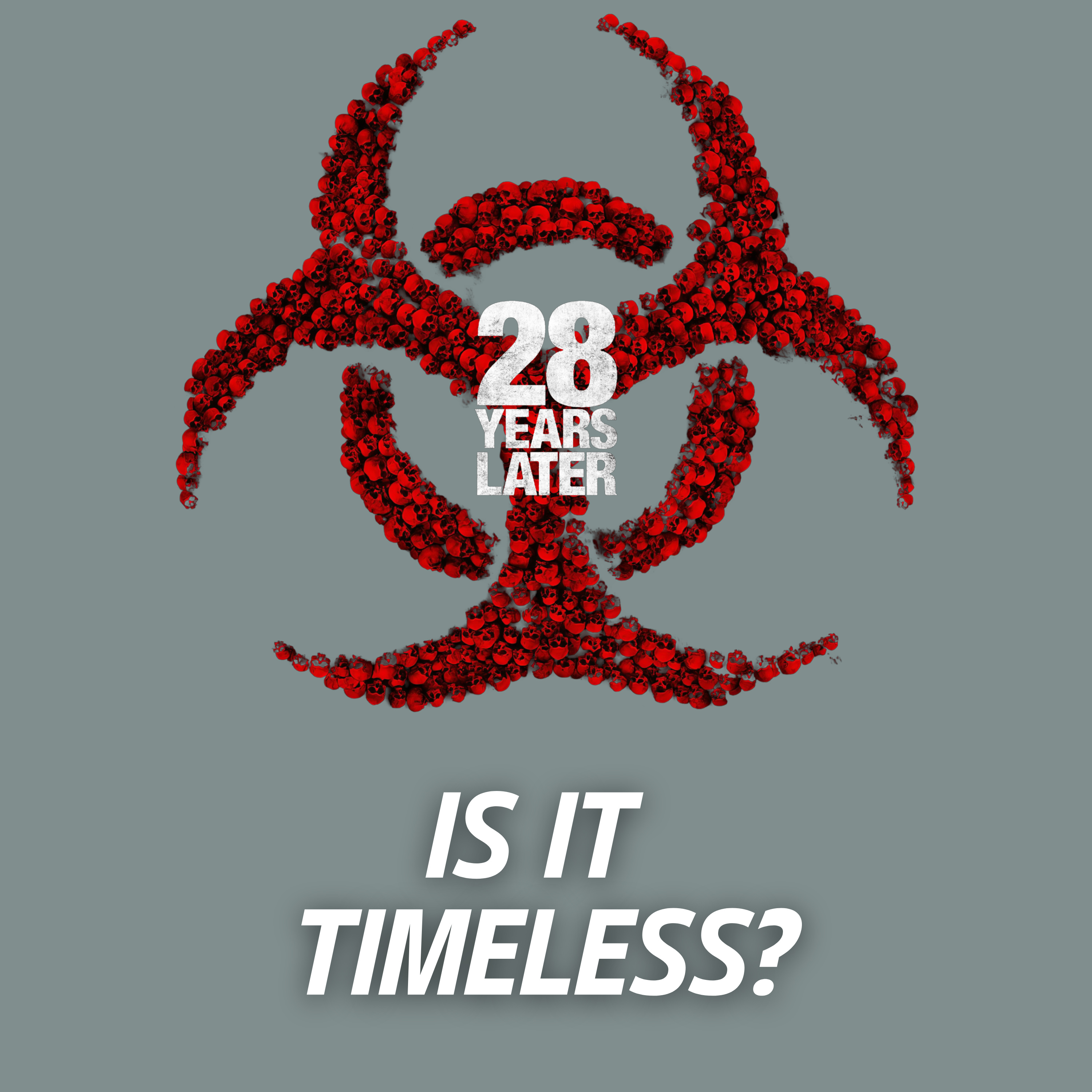 Timeless Movie Podcast EP#137: 28 Years Later