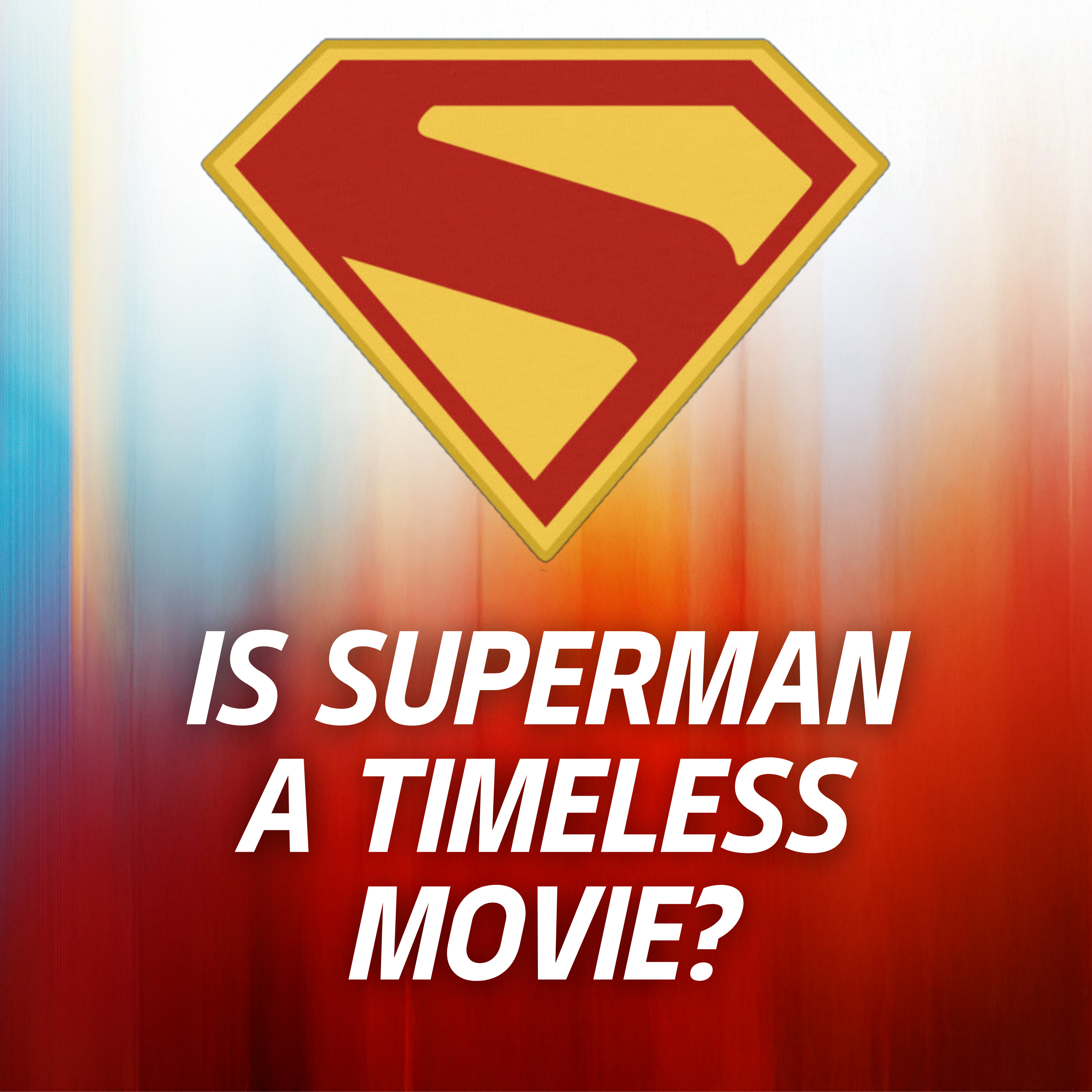 Is SUPERMAN a Timeless Movie? - SPOILER REVIEW