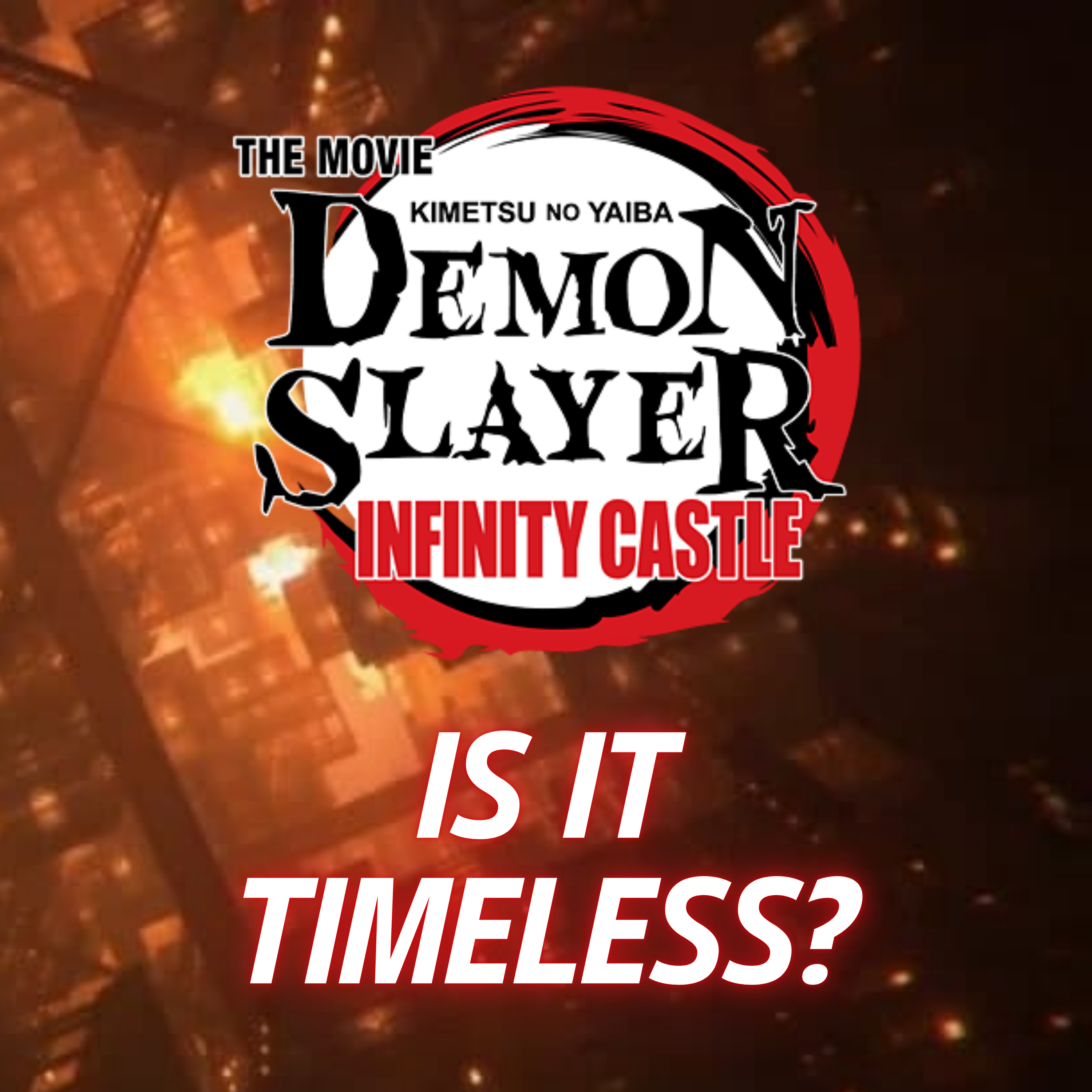 DEMON SLAYER INFINITY CASTLE Movie Discussion | Is It Timeless? | *SPOILERS