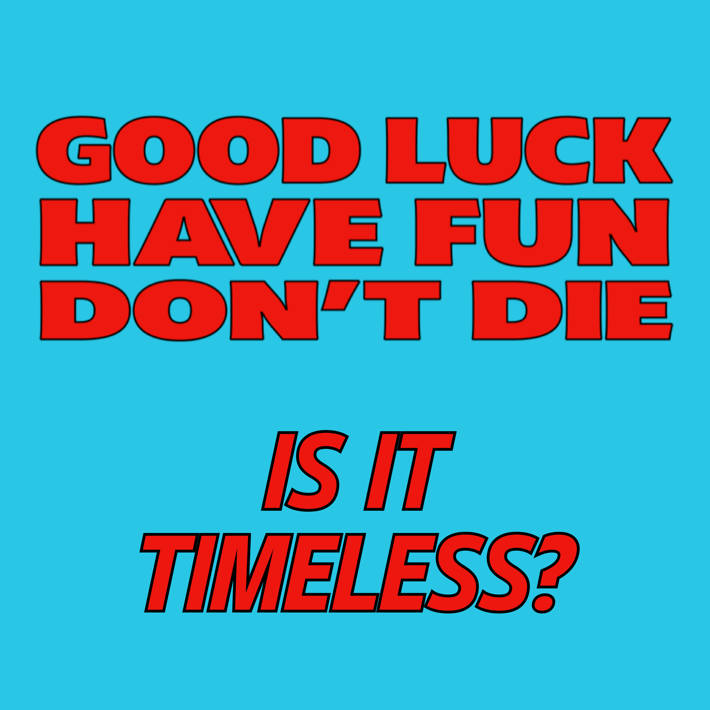 GOOD LUCK, HAVE FUN, DON'T DIE Movie Discussion | Is It Timeless? | *SPOILERS episode artwork