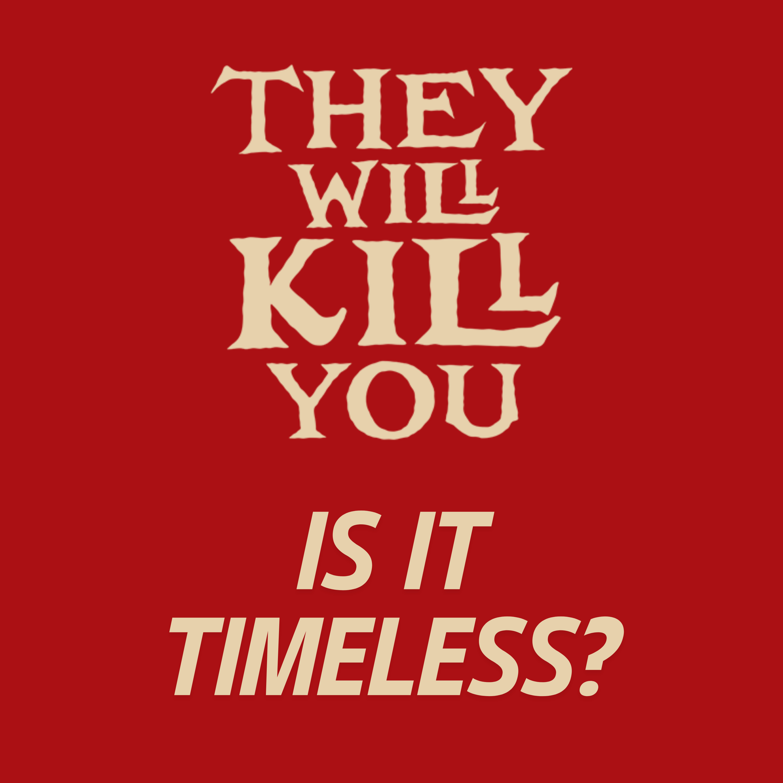 THEY WILL KILL YOU Movie Discussion | Is It Timeless? | *SPOILERS episode artwork