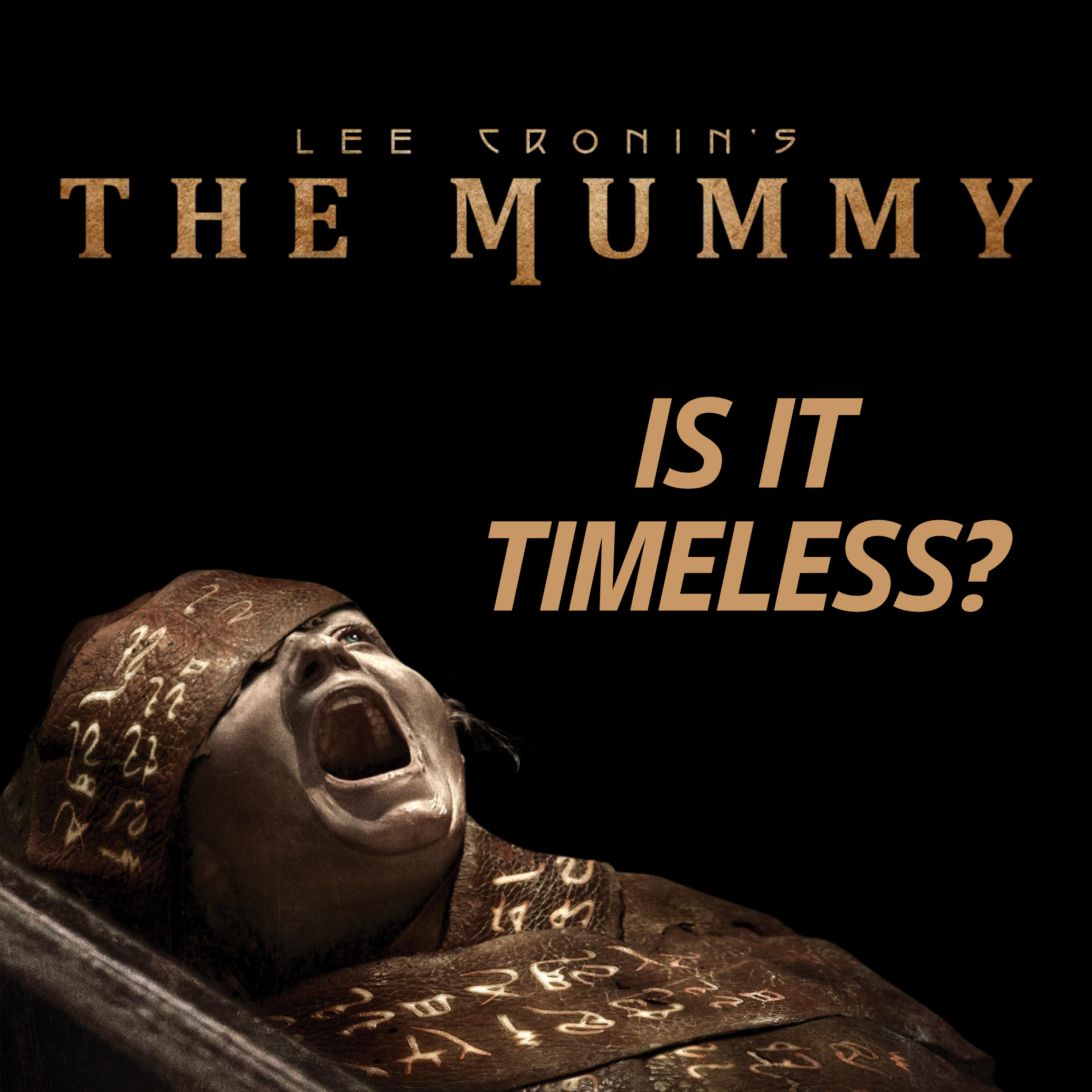 LEE CRONIN'S THE MUMMY Discussion | Is It Timeless? | *SPOILERS episode artwork